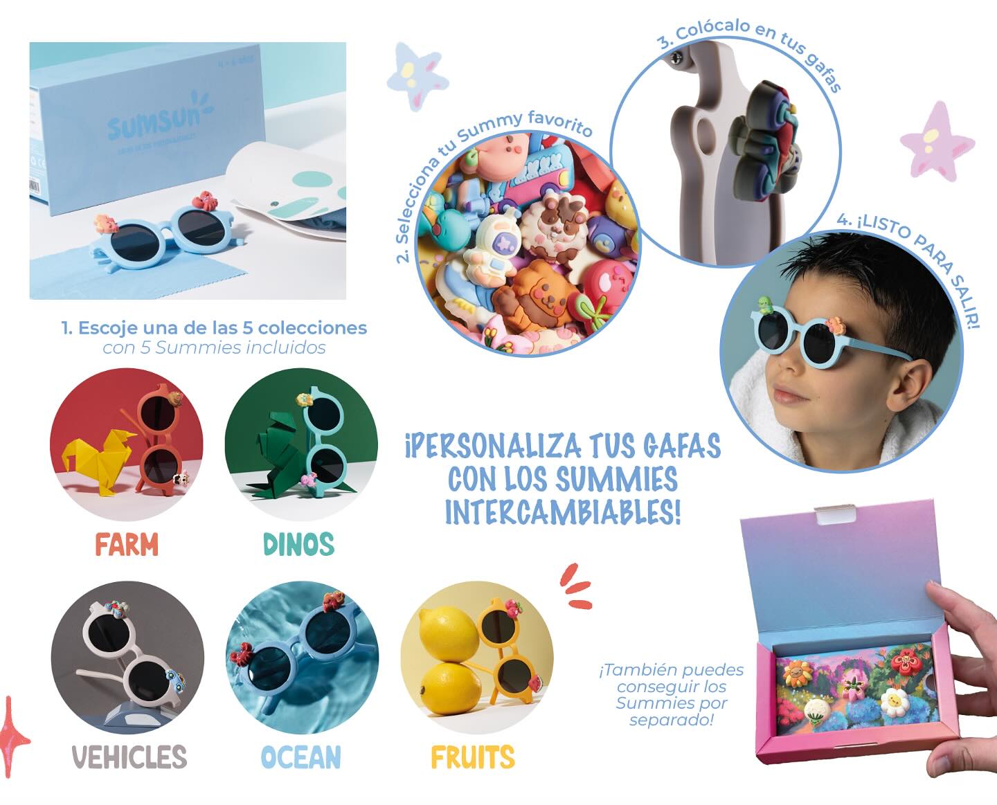 Lucir tus gafas Sumsun es más fácil de lo que parece. ¡Solo necesitas 4 pasos! 👇
1. Escoge tu colección favorita (¡incluye 5 Summies!).
2. Elige tu Summy del día.
3. Engánchalo a tus gafas en un segundo.
4. ¡Listo para salir con estilo!
Ah, y lo mejor… puedes conseguir más Summies por separado y cambiarlos cuando quieras 😍