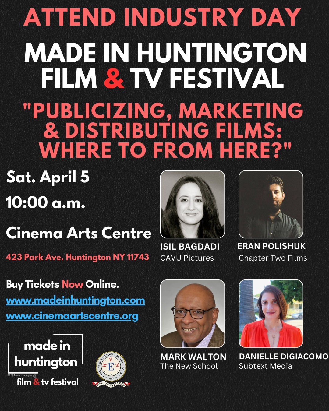 Attend our Industry Day this Saturday April 5th, at the Cinema Arts Centre! The inaugural Made in Huntington Film and TV Festival is pleased to present an Industry Day. Filmmakers and industry guests can connect and discuss potential synergies! The Industry Day will feature three moderated discussions.
The second session will commence at 10:00 am, "Publicizing, Marketing & Distributing Films: Where to From Here?" features marketing and distribution executives Danielle Digiacomo (Subtext Media), Eran Polishuk (Chapter Two Films), Isil Bagdadi (CAVU Pictures), and Mark Walton (The New School).
Register to Attend Today!
www.madeinhuntington.com
“Publicizing, Marketing & Distributing Films: Where to From Here?”
In this dynamic landscape, how can filmmakers best prepare their films for success beyond the festival circuit?
At what point should filmmakers engage with publicity, marketing, and distribution companies for their projects? What is the optimal stage for a project to be in before contacting industry representatives? Join us for this insightful conversation with representatives from Chapter Two Films, CAVU Pictures, and Subtext Media as they discuss the constantly evolving nature of marketing, publicity, and distribution.
#industryday #industry #madeinhuntington #filmfestival #festival #cinema #futrue #film #arts #poster #production #distribution