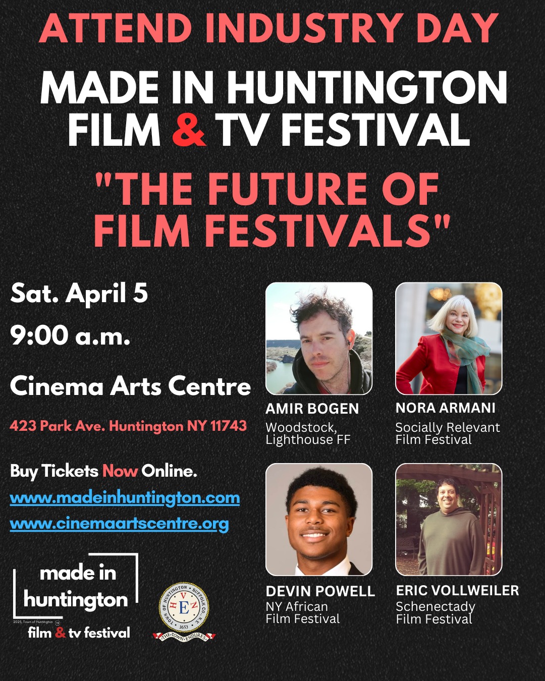 Attend our Industry Day this Saturday April 5th, at the Cinema Arts Centre! The inaugural Made in Huntington Film and TV Festival is pleased to present an Industry Day. Filmmakers and industry guests can connect and discuss potential synergies! The Industry Day will feature three moderated discussions.
Our first session kicks off at 9:00am and is title "The Future of Film Festivals". Featuring Amir Bogen (Programmer, Woodstock Film Festival, Lighthouse Film Festival), Devin Powell (the NY African Film Festival), Eric Volweiller (Schenectady Film Festival), and Nora Armani (the Socially Relevant Film Festival).
Register to Attend Today!
www.madeinhuntington.com
"The Future of Film Festivals"
How do film festivals help shape the future of filmmaking? What are the significant changes that have occurred since the COVID-19 pandemic, and how have current festivals adapted to those changes? What is the role of artist fees in the future of film festivals, and how can festivals better prepare for the evolving needs of filmmakers? Join us as representatives from the Schenectady Film Festival New York African Film Festival, the Woodstock Film Festival, Lighthouse Film Festival, and the Socially Relevant Film Festival discuss the future of film festivals.
.
#industryday #industry #madeinhuntington #filmfestival #festival #cinema #futrue #film #arts #poster #production