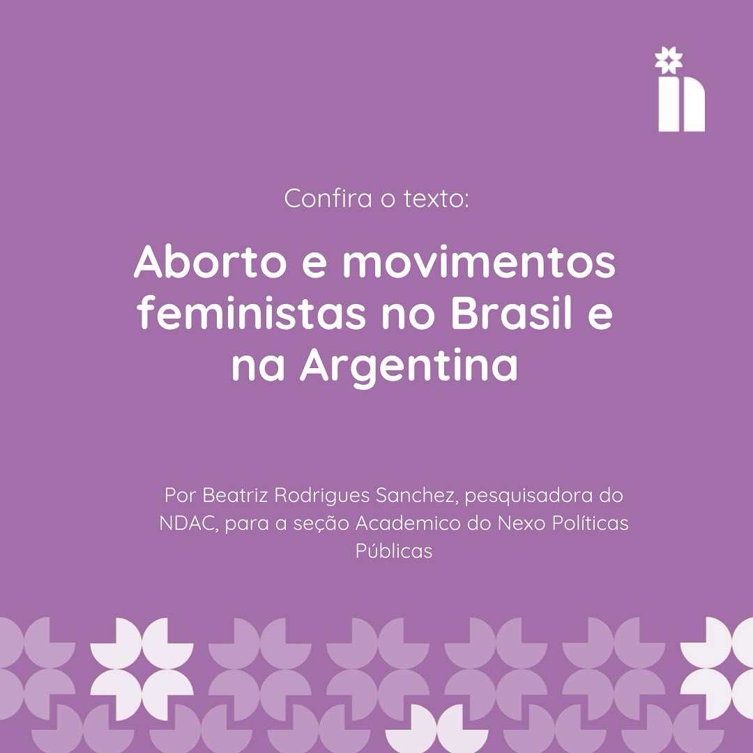 No #tbt de hoje, aproveitamos para divulgar um texto “Aborto e movimentos feministas no Brasil e na Argentina”, escrito por Beatriz Rodrigues Sanchez, pesquisadora do NDAC, para o Nexo Políticas Públicas.
O texto divulga o artigo “Entre as ruas e o parlamento: a legalização do aborto no Brasil e na Argentina”, publicado em 2023 na Revista Estudos Feministas, que apresenta os resultados de uma pesquisa sobre a influência dos movimentos feministas da Argentina e do Brasil nas decisões das casas legislativas desses países sobre os direitos reprodutivos.
A partir do estudo das histórias desses movimentos e das legislações locais, a pesquisa mostra que a legalização do aborto na Argentina foi resultado da construção de uma coalizão favorável à pauta dentro do parlamento. Segundo a análise, o mesmo não aconteceu no Brasil, uma vez que o congresso brasileiro tem representado muito pouco os interesses feministas.
Clique no link disponível em nossa bio e leia o texto na íntegra!