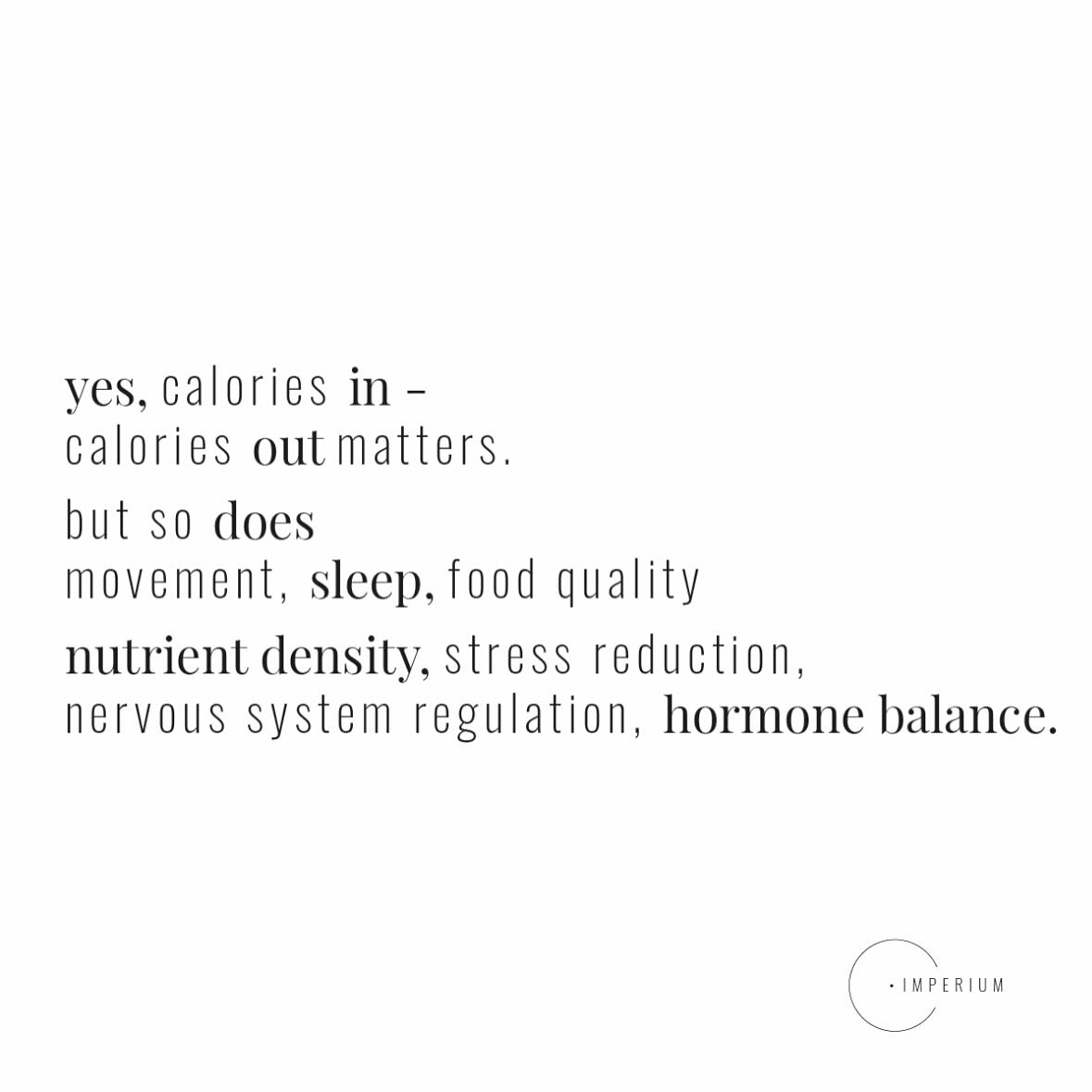 Whilst it is important to be mindful of calories in - calories out, it is not the whole story.
Humans are not perfect little thermodynamic machines. We are complex dynamic biological organisms influenced by internal & external factors.
In fact,our hormones tell the body what to do with energy:
• high #insulin will cause fat storage
• low #thyroid hormone will lead to energy conservation
• long term elevated #cortisol, the stress hormone, will encourage weight gain through its effects on metabolic health & inflammation
• suppressed #leptin, the satiety hormone, will lead to an upward trend in weight
• high #estrogen disrupts cholesterol & glucose metabolism, causing man boobs in men & fat deposits in women
• #sleep will influence hormones & the reaction to calories in
• quantity & type of #exercise will impact hormonal health & calories out
Our gut #microbiome also affects energy metabolism - good bacteria will improve hormone detoxification & nutrient absorption, as does the level of toxins in our body - higher toxin levels mean the body will want to generate fat as it stores toxins in fat in order to protect itself.
Not all #food is the same - different ingredients will have different messages for the body & will thus signal different pathways, affecting energy metabolism. For example unhealthy fats & refined / artificial sugar will signal your microbiome & fat cells differently to healthy fats & complex carbs - they lower leptin sensitivity, increase cortisol & insulin & in the long term affect your thyroid, leading to weight gain. So eating the same amount of calories in broccoli or crisps will not have the same effect on the body.
You need nutrient dense foods that your body recognises & can use appropriately for energy & body healing.
Contrary to what food scientists think, the law of thermodynamics (energy in = energy out) is not the only thing at play when we look at energy from food.
Balancing your hormones & eating real food is key!
.
.
.
.
.
#energy #metabolism #calories #caloriesincaloriesout #hormones #health #functionalmedicine #healthcoach #imperiumhealthcoaching #yourhealthyourpower