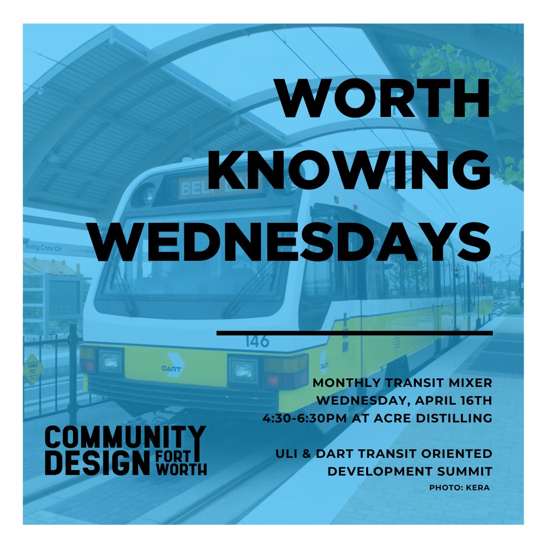 Next Wednesday, join Ann Zadeh and Rachel Bradford at this month’s Transit Mixer as they recap their experiences at the ULI & DART Transit Oriented Development Summit.
No RSVP required, just show up and talk transit!
Location: Acre Distilling
Time: 4:30-6:30 PM
Format: Come and Go
#communitydesignfortworth #monthlytransitmixer #talktransit #dartdallas #dfwcommunity