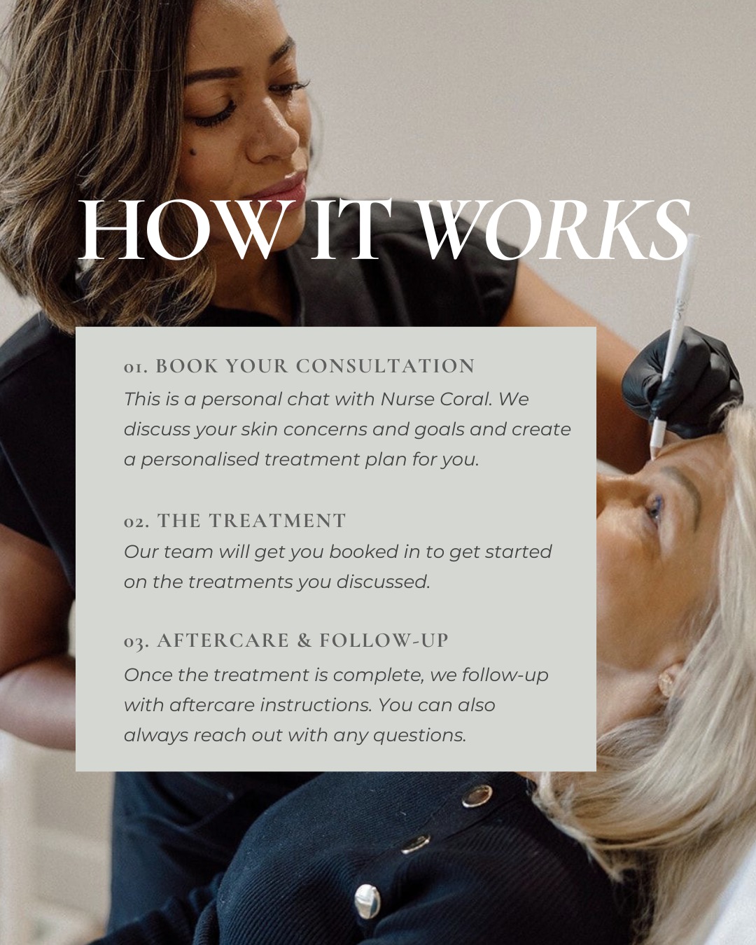 Wondering what the process looks like when you book with us? Here’s how we keep things simple, supportive and tailored to you 👇
Step 1: Book your consultation
This is where it all starts. You will have a sit down chat with Nurse Coral where she takes the time to get to know you, your skin, and your goals. No pressure, just expert advice and a plan that’s tailor made for you and your concerns.
Step 2: You get booked in for your treatment
Once you're happy with the plan, we’ll book you in for your treatment at a time that works for you. We’ll make sure you know exactly what to expect before, during and after.
Step 3: We follow up with you
Because your journey doesn’t end when you leave the clinic. We’ll check in, support your aftercare, and be here to answer any questions you might have - it’s all part of the personalised experience.
📩 Ready to start? Tap the link in bio or DM us to book your consultation with Nurse Coral today.