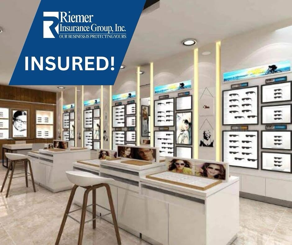 We recently had the opportunity to assist a valued client with insurance policies for their seven optical store locations.
We provided a comprehensive package policy—including Property and General Liability coverage—and were able to save them over $25,000 on their annual premium.
It’s our privilege to support businesses like these, helping protect what they’ve worked so hard to build.
At Riemer Insurance, we’re more than just your insurance agent—we’re a partner you can rely on.