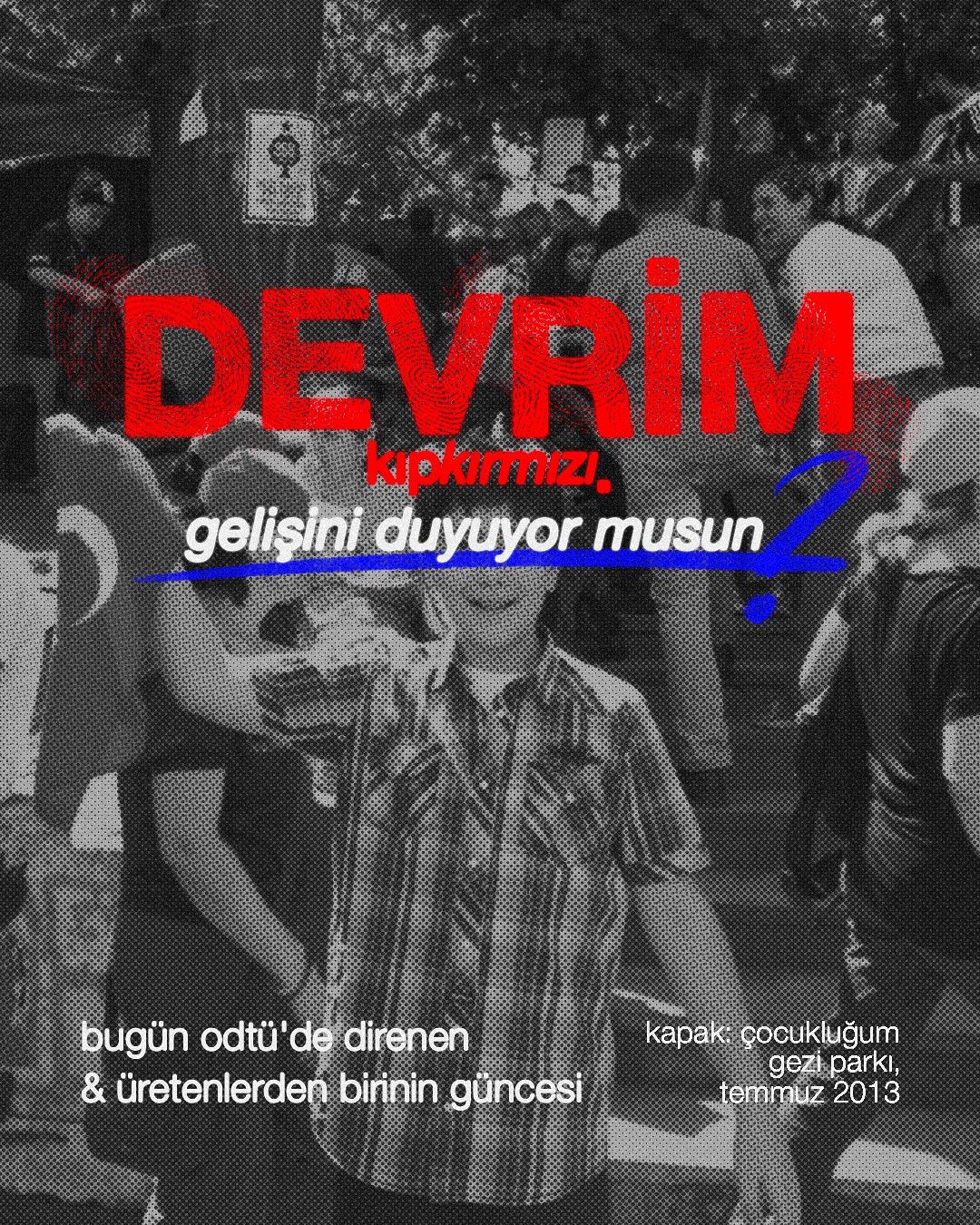 “devrim uzun bir soluktur
ve görebiliyorum, kıpkırmızı
davullar ve kalabalık geliyor öteden
bir sonraki slogan için nefesler tutuk
gelişini duyuyor musun?”