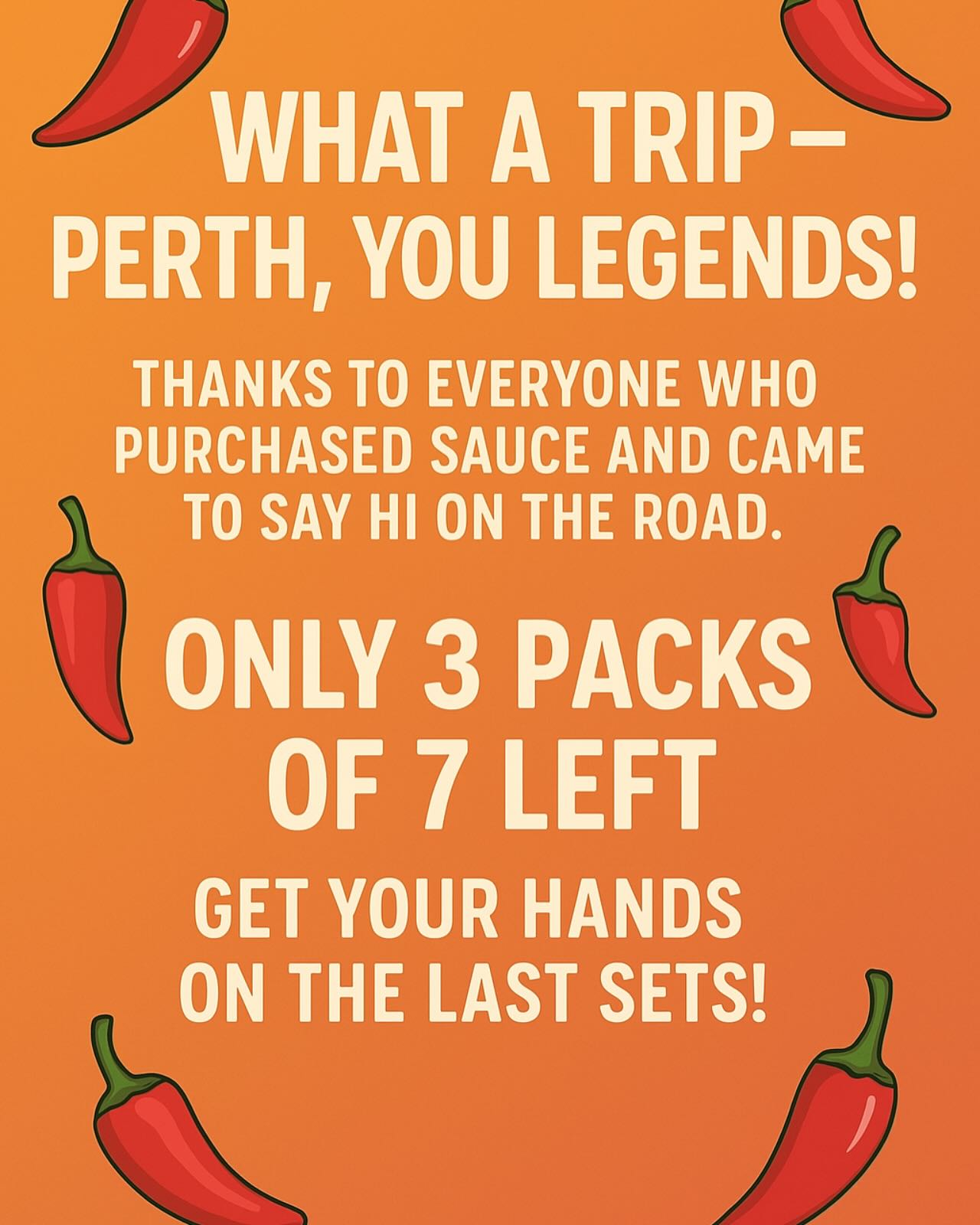 WHAT A TRIP ā PERTH, YOU LEGENDS!
Huge thanks to everyone who grabbed sauce, said hi, and shared a bit of chilli love on the road. The Secret Chilli Party tour across to the west was a blastāand your support made it unforgettable.
Now for the final fire warningā¦
Only 3 packs of 7 sauces left from this run.
If youāve been watching from the sidelines, nowās your moment.
$50 pickup or $65 shipped anywhere in Aus.
DM to lock one in before theyāre gone.
#SecretChilliParty #SCPOnTour #PerthHeat #HotSauceLover #AussieMade #GratefulAndSpicy #Only3Left