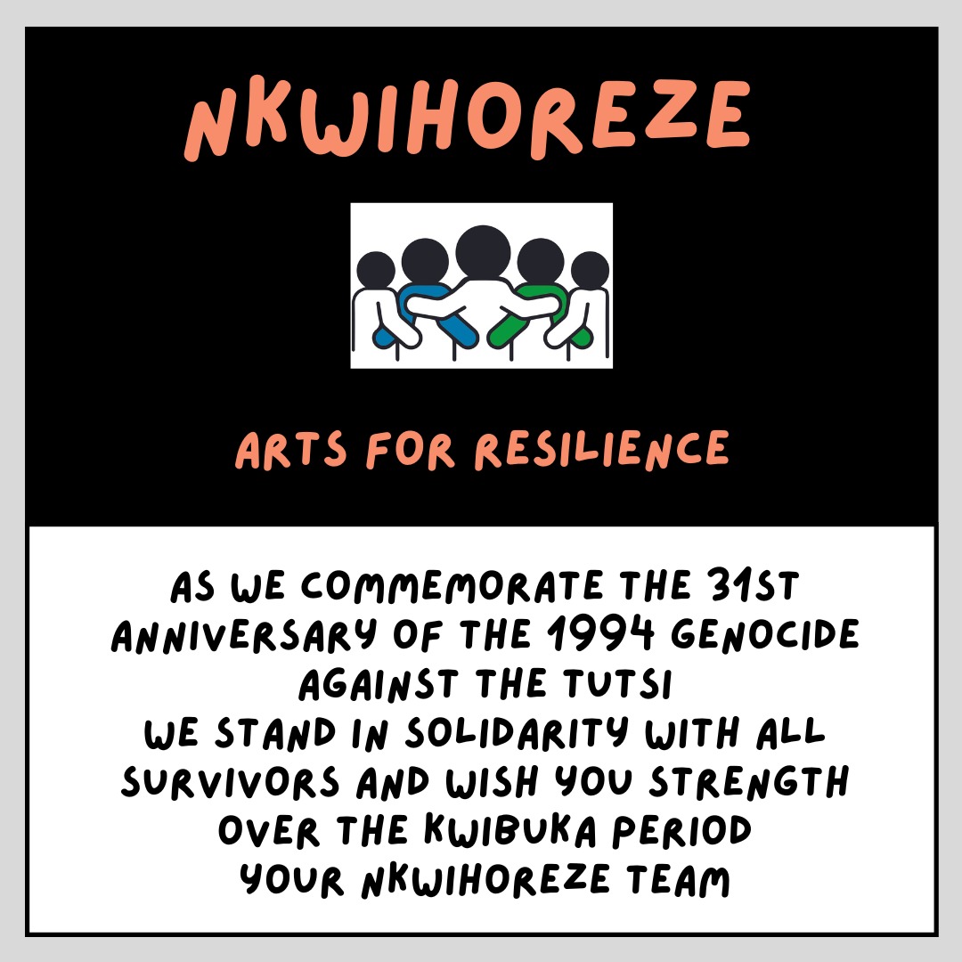 With sincere best wishes from the Nkwihoreze team.
#kwibuka31
#nkwihorezeproject #artsforresilience