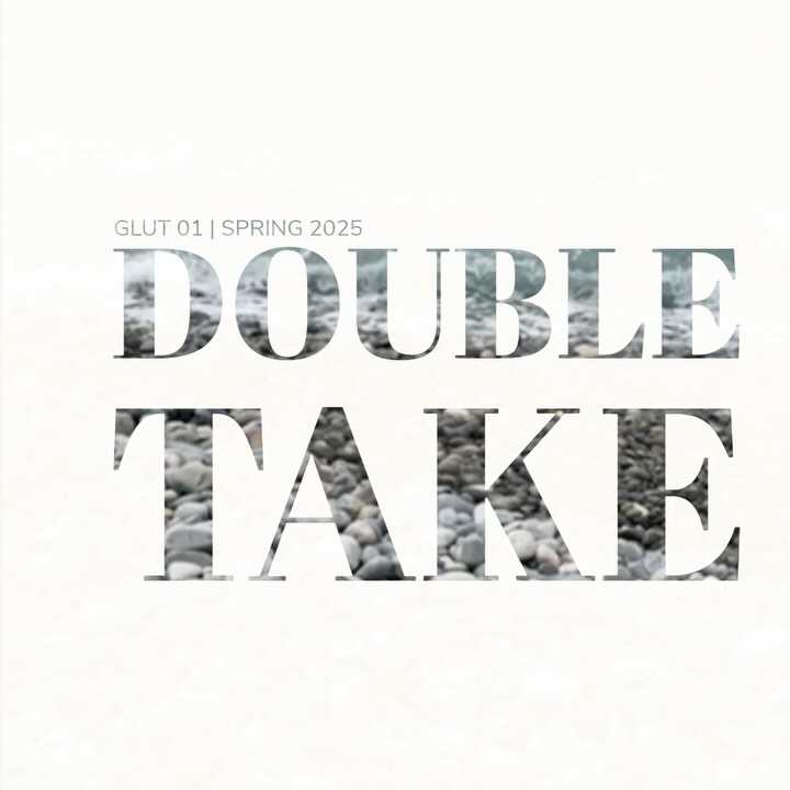 Our first edition, DOUBLE TAKE, is now live.
Read the five pieces and our editorial note where we talk about where the theme came from and what glut as a project is all about - joy, experimentation, process and revelling in your own instincts.