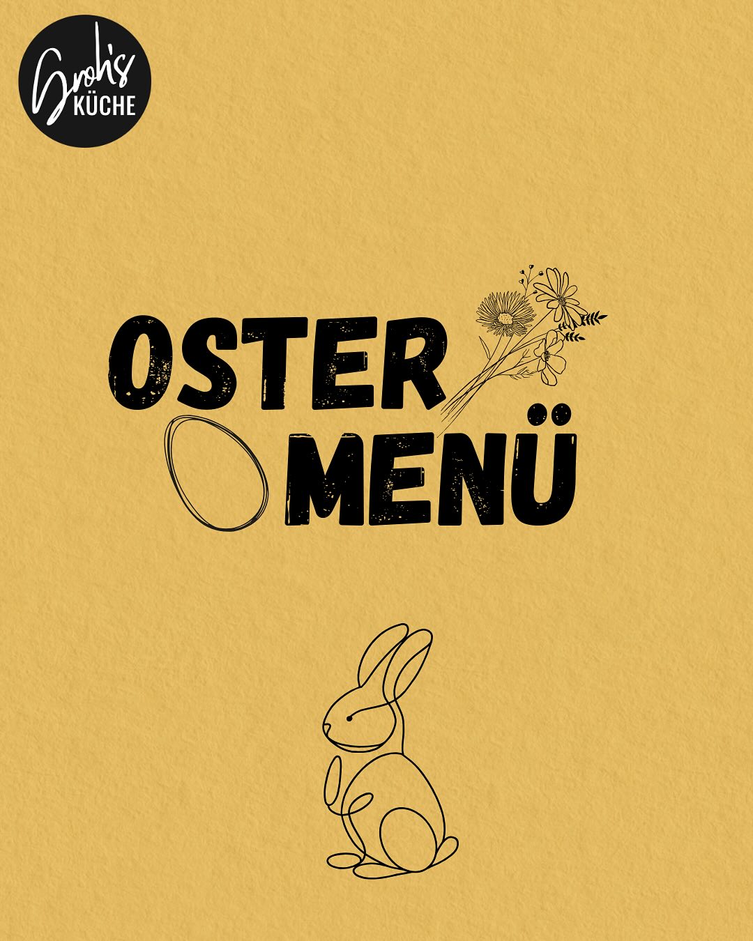 Liebe Leute,
unser Ostermenü ist draußen!
Freut euch auf ein leckeres Drei-Gang-Menü, bei dem beide Vorspeisen und das Dessert feststehen. Mit dem Hauptgang zur Wahl könnt ihr euer persönliches Ostermenü abrunden.
Unser Menü könnt ihr mittags und abends bekommen.
Sehen wir uns über die Ostertage in der Groh‘s Küche? Wir würden uns freuen!