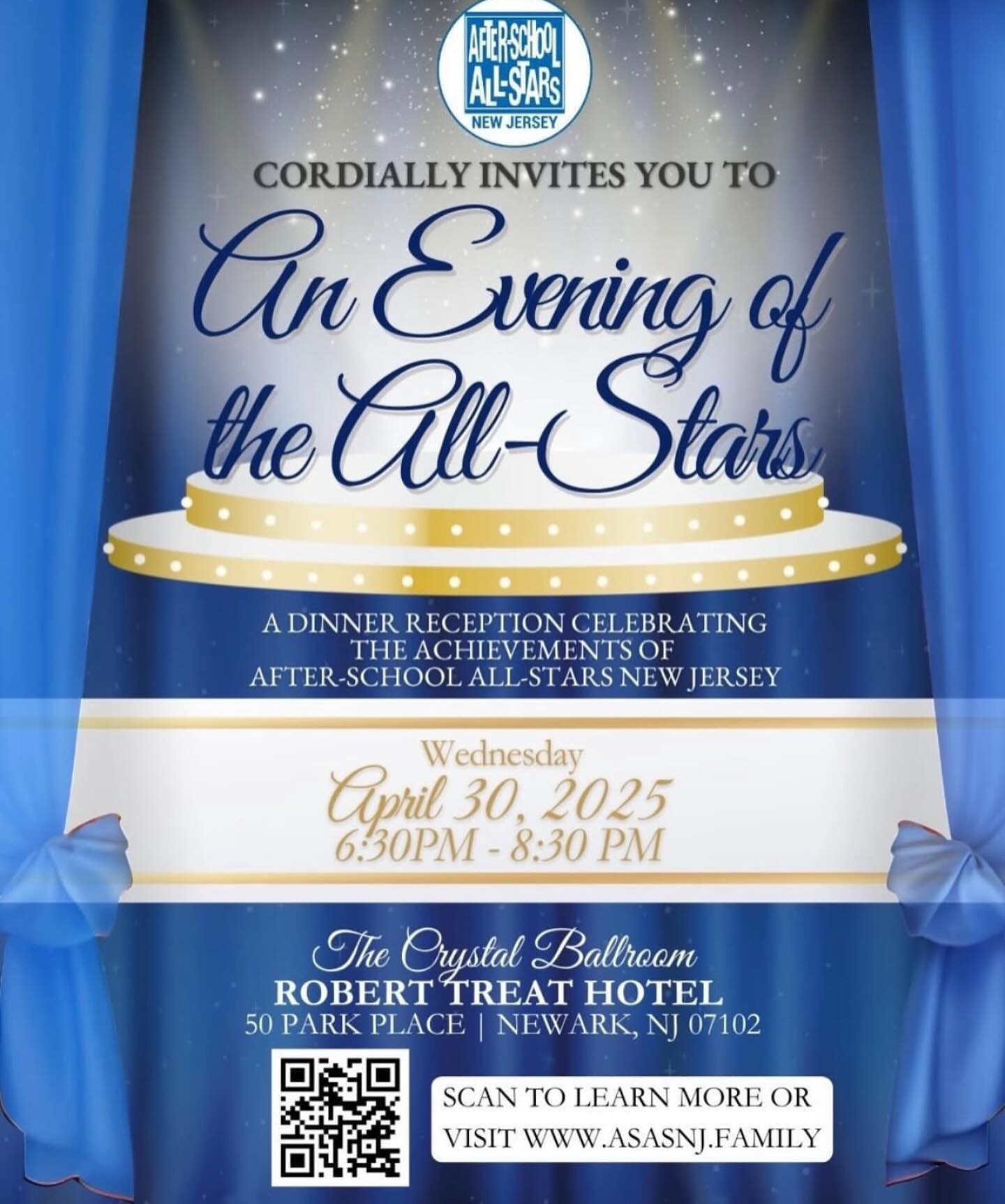 Join us for an unforgettable night!
After-School All-Stars New Jersey cordially invites you to An Evening of the All-Stars – a special dinner reception celebrating the incredible achievements of our students and programs!
Date: Wednesday, April 30, 2025
Time: 6:30 PM – 8:30 PM
Location: The Crystal Ballroom, Robert Treat Hotel, Newark, NJ
Come celebrate the power of after-school programs and the bright futures we’re building together.
Scan the QR code or visit www.asasnj.family to RSVP or learn more.
#AllStarsNJ #AfterSchoolMatters #EveningOfTheAllStars #NewarkEvents #EducationMatters #CelebrateSuccess #SupportYouth