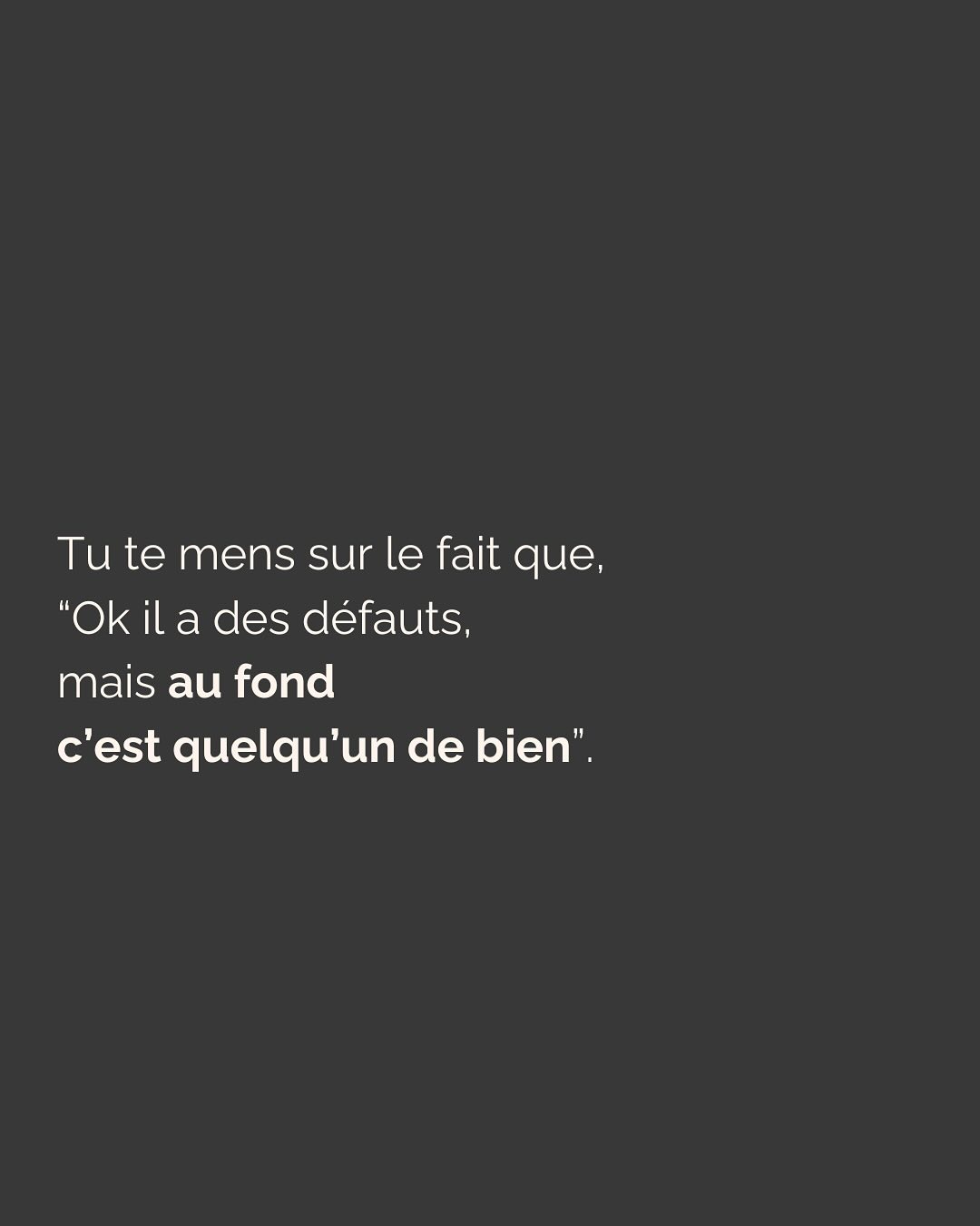 Ce biais de vouloir voir le meilleur de chaque être humain est noble, mais quand on souffre de dépendance affective, il peut avoir des conséquences dramatiques.
Parce que c’est comme ça qu’on tombe sous l’emprise de personnes malveillantes dont on a essayé désespérément de voir “le bon fond”.
Ce truc de dire “Oui, ok, il a des défauts, mais au fond c’est quelqu’un de bien”, bah non. Ça n’existe pas.
Personne ne se comporte comme un sanglier (pardon pour eux 🐗) en surface mais est une belle personne au fond.
Tout ça n’est pas une question de bon fond. C’est une question de choix.
Qu’est-ce que je fais de mes traumas ?
J’en fais payer le prix fort à toutes les personnes qui croisent mon chemin et qui ne demandent qu’à m’aimer ?
Ou je décide que les gens que j’aime et qui sont là pour moi n’ont pas à en subir les conséquences, et je me fais aider pour assainir tout ça ?
Arrête de te mentir à toi-même sur qui est cette personne. Tu gagneras un temps précieux et une énergie considérable.
Même si tu en doutes encore, sache que c’est pourtant le chemin le plus court et le moins douloureux pour vivre cette belle histoire d’amour à laquelle tu aspires tant.
——————————————————————
Je suis Emilie, thérapeute & coach diplômée spécialisée dans la dépendance affective et les troubles émotionnels.
J’aide les femmes qui souffrent de schémas toxiques répétitifs à aimer sereinement et librement, sans plus jamais s’oublier.
Je les accompagne pour qu’elles puissent passer de la théorie à la pratique. Avoir des prises de conscience c’est bien, voir des changements concrets dans sa vie, c’est mieux.
Passons 30 min ensemble pour apprendre à nous connaître ! Rdv dans mon lien en bio ou sur mon site : Emilie-leduc.com pour accéder à mon agenda
Lancement d’une nouvelle offre :
Assistance & Coaching Illimités ! Rdv en mp pour en savoir plus ;)
#dependanceaffective#manipulation#relationtoxique#addiction#dependance#peurs#blessuredabandon#rupture#couple#hypersensibilité #emotions #gestionemotions #hypersensibles #abandon #perversnarcissique #depression #blessuredelame #selflove #amourdesoi #tinder#date#rencontre #angoisse#solitude #lovecoach #pn #devperso #amourdesoi