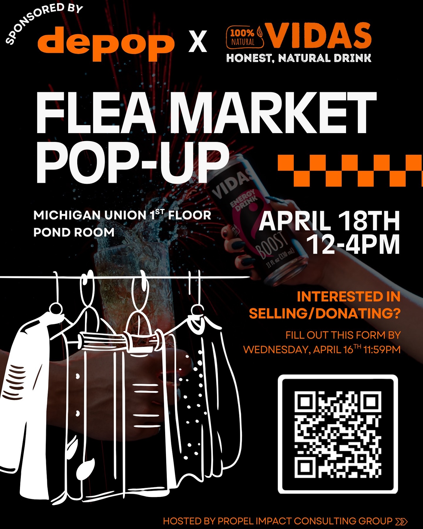 Propel is teaming up with Depop and VIDAS Drinks for an exciting on-campus flea market!
Come join us this Friday to shop for your next closet gem and support sustainable, circular fashion!
Interested Sellers? This is your chance to clear out your closet, showcase your personal style, and make some extra cash — whether you’re a seasoned seller or just want to get rid of clothes you don’t wear anymore.
📍 Location: Pond Room in Michigan Union (1st Floor)
📅 Date: April 18th
⏰ Time: 12:00pm-4:00pm
If you’re interested in selling at the market, fill out the quick form via the QR code by 11:59PM on Wednesday, April 16th! We’ll follow up with details, prep tips, and next steps on Thursday, April 17th.
**Sellers keep 80% of all profits! 20% goes to support the event and the initiatives of our host and sponsors