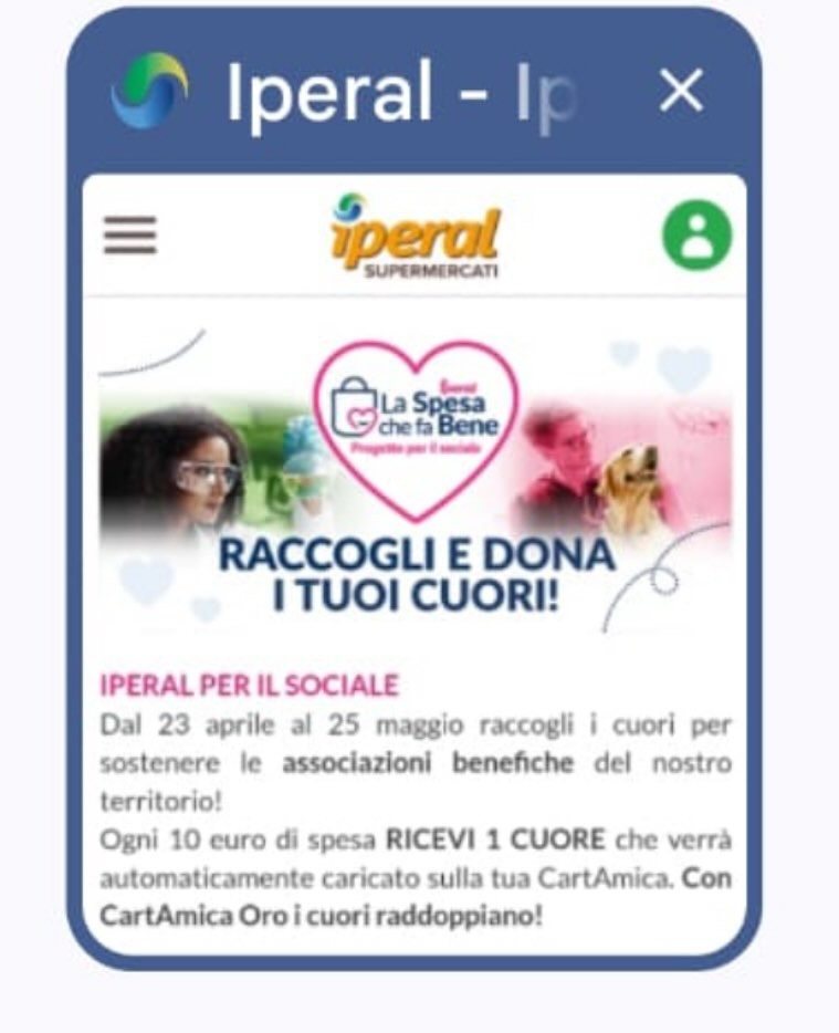 La nostra Associazione è stata scelta per “Iperal per il sociale”…si potranno donare i propri punti tessera CUORE direttamente all’associazione, indicandone il nome preciso.
Sosteneteci! 🫶🏻🙏🏻 specificando 846 cod. preferenza
#iperalperilsociale#punticuore