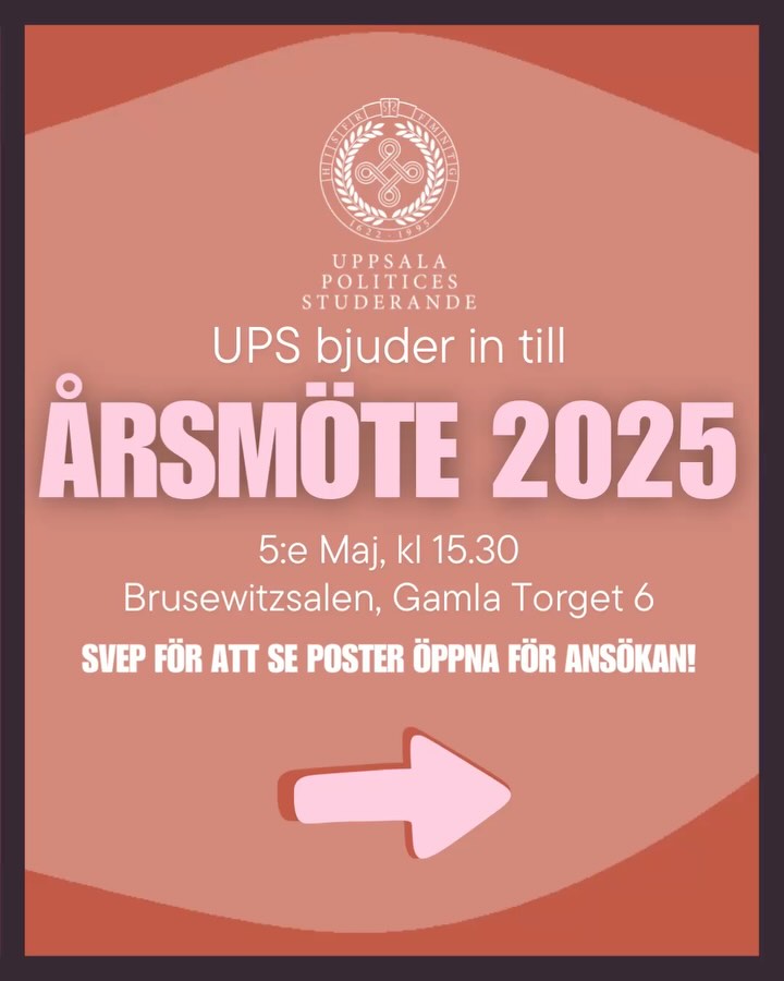 Nedräkningen har börjat – snart är det dags för UPS årsmöte! Den 5 maj kl. 15.30 ses vi i vår kära Brusewitzsalen⭐️
Ta chansen att engagera dig i Uppsalas bästa förening! Sök en post själv eller nominera någon du tycker skulle passa. Alla tillgängliga poster hittar du i inlägget och kanditaturformuläret finns i vår bio💜🧡
I kallelsen som mailades ut i början av månaden hittar du dagordningen samt information om hur mötet går till och andra praktiska detaljer.
Har du frågor? Tveka inte att kontakta vår valberedning på val@uppsalapolitices.se eller ställ dina frågor direkt till våra utskottsmedlemmar eller nuvarande förtroendevalda!🤩
—————————
The countdown has begun – soon it’s time for UPS’s annual meeting!
On May 5th at 3:30 PM, we’ll meet in our beloved Brusewitz Hall⭐️
Take the chance to get involved! Apply for a position yourself or nominate someone you think would be a great fit. You can find all available positions in the post, and the candidacy form is available in our bio💜🧡
In the meeting notice that was emailed at the beginning of the month, you’ll find the agenda as well as information about how the meeting will be conducted and other practical details.
Any questions? Don’t hesitate to contact our election committee at val@uppsalapolitices.se, or ask your questions directly to our committee members!🤩
