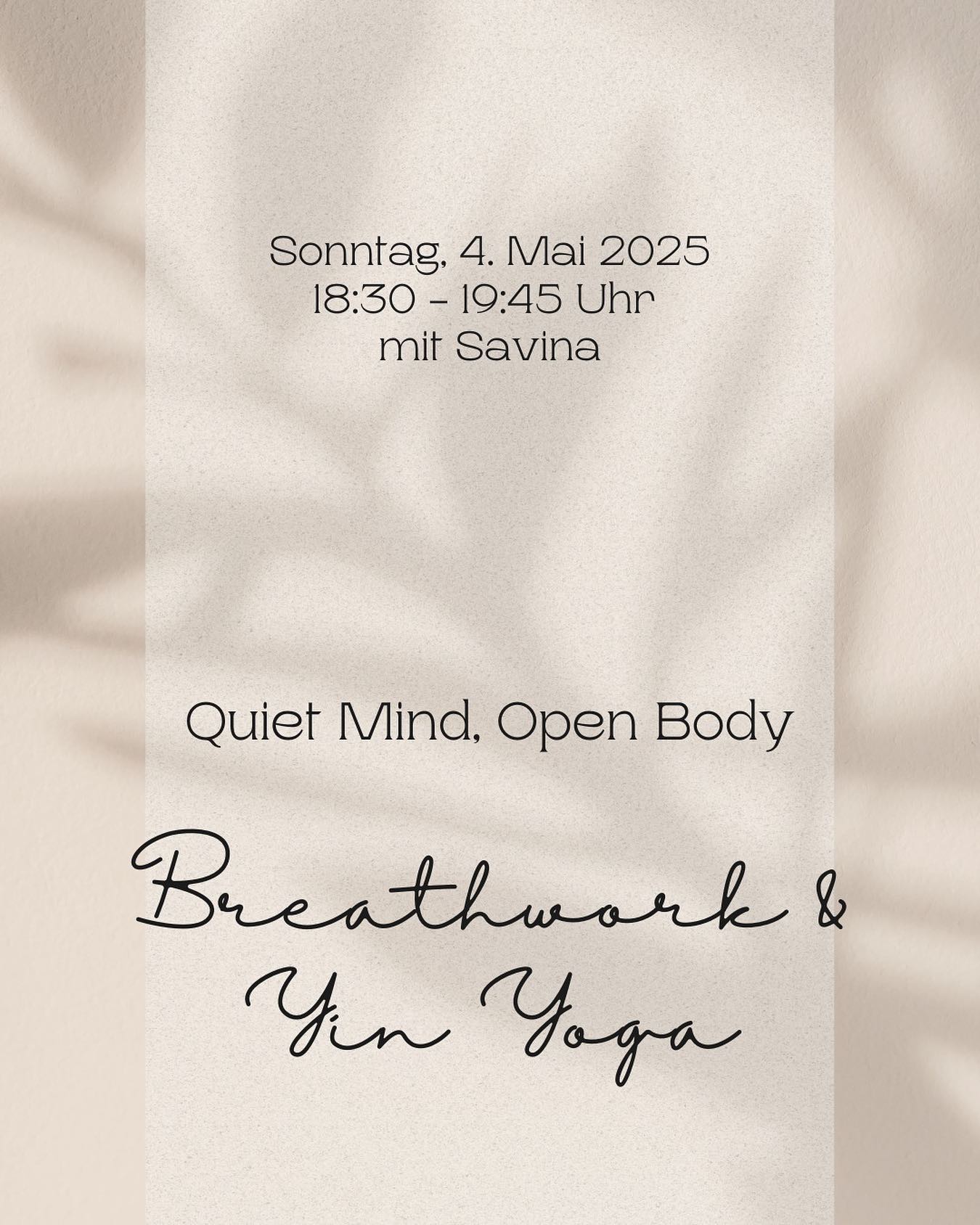 „Quiet Mind, Open Body“ – Breathwork & Yin Yoga mit Savina @itssaviyoga
In dieser 75-minütigen Praxis steht Breathwork im Fokus – bewusste Atemtechniken, die dein Nervensystem beruhigen, Stress reduzieren und deine mentale Klarheit fördern. Durch gezieltes, tiefes Atmen aktivierst du den Parasympathikus, was zu mehr Entspannung, besserer Konzentration und innerer Ruhe führt. Breathwork kann helfen, emotionale Blockaden zu lösen und die Verbindung zu deinem Körper zu stärken.
Ergänzt wird die Atemarbeit durch sanftes Yin Yoga, das deinen Körper öffnet und entspannt, ideal um die Wirkung des Atems zu vertiefen.
Komm vorbei und erlebe, wie bewusste Atmung und achtsames Yoga deinen Geist klären und deinen Körper öffnen können – perfekt, um den Sonntag entspannt ausklingen zu lassen. #breathwork #yinyoga #mindfulness #quietmoments #takecareyourself❤️ #resetyourmind #resetyourbody #anjaliyogastudiobasel #basel #breathe