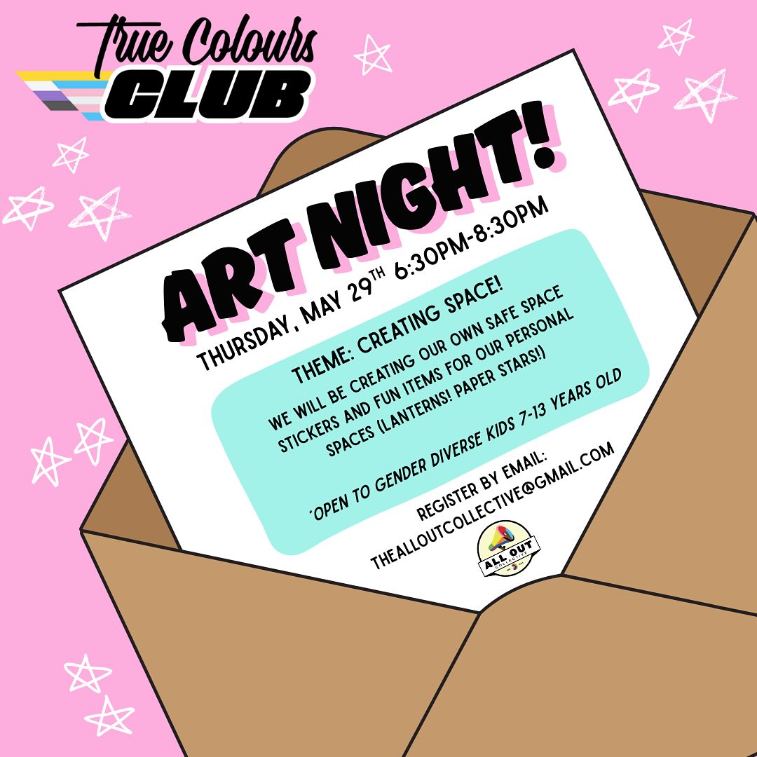 TRUE COLOURS ART NIGHT!
We can't wait for TRUE COLOURS CLUB to start again in September so we are hosting an art night on May 29th for new and returning kids! The club is open to gender diverse kids ages 7-13 years old!
Our theme this month is CREATING SPACE and we will be making community safe space stickers & items for our own rooms such as hanging paper stars and decoupage lanterns!
The cost for the program remains free & you can register via email at thealloutcollective@gmail.com
Let's create!
#transkidsdeservetogrowup #protecttranskids #communityiseverything #2slgbtq