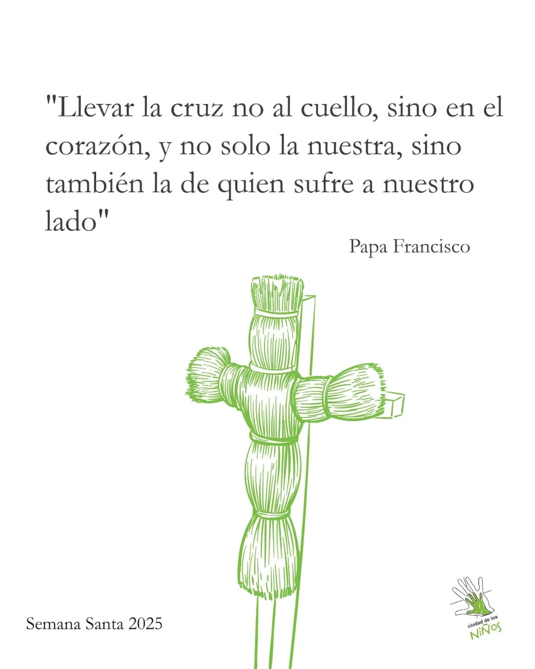 Inicia Semana Santa y desde Ciudad de los Niños, los invitamos a reflexionar la propuesta de nuestro Pontífice. Que con tanta dedicación, amor, empatía nos conmueve e interpela con sus palabras, y gestos tan humanos. En la Misa de Ramos nos invitaba a levantar la mirada y mirar con compasión a nuestro prójimo, que ese "desconocido/a" convierta la pasión de Jesús en com-pasión. Compartimos con esperanza la invitación de nuestro Papa; «tender la mano a quien ya no puede soportarla»., ayudar a «levantar a quien ha caído», «abrazar a quien está desanimado».
Desde la Ciudad de los Niños, compartimos esta llamada de nuestro Papa a prepararnos para la Pascua «haciéndonos cireneos los unos para los otros».
#semanasanta #riocuarto #ciudadelosniños #ciudaddelosninios