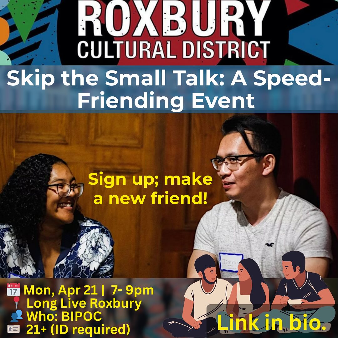 Ready to make meaningful connections with folks who “get it?” Skip the small talk and dive deep with conversation prompts like:
➡️ “When are you the happiest?”
➡️ “What would I need to know to become close friends?”
One thing’s for sure: you’ll be leaving with a new friend!
📅 7:00 pm - 9:00 pm ET
📍 Long Live Roxbury, 152 Hampden St, Boston, MA
🍻 Craft beer & non-alcoholic options available!
🚗 Limited parking spots, public transit recommended.
♿ Wheelchair accessible.
🎟️ Tickets sell out fast, so grab yours now! See you there!
#SkipTheSmallTalk #BIPOC #Community #Roxbury #BostonEvents #DeepConversations #CraftBeer #InclusiveEvents #RoxburyCulturalDistrict #Roxbury #RoxburyCulture #RoxburyArt #SupportRoxburyArtists #RoxburyEvents #RoxburyHistory #RoxburyCommunity #RoxburyInnovation #CulturalDistrict #RoxburyPride #RoxburyImpact #CelebrateRoxbury
