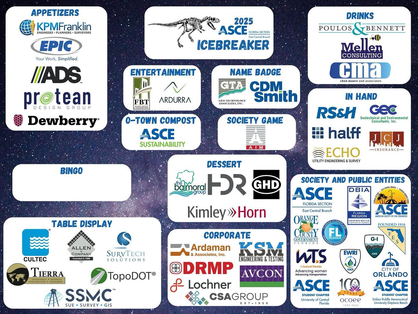 Last Call for Sponsors! We are excited to see everyone at the 17th Annual ASCE East Central Branch Icebreaker taking place on May 22nd at the Orlando Science Center starting at 6pm. We invite you to join as an Icebreaker sponsor! We have various sponsorship opportunities still available! Sponsors receive attendee tickets (amounts vary per sponsorship level), company logo on all graphics including at the event, email, website, social media, etc. and so much more. If you would like to sponsor or to register as an attendee, please visit our link below.
Thank you to our current 2025 Sponsors!
https://lp.constantcontactpages.com/ev/reg/fjq3wzz/lp/ecc45961-f650-4945-bf57-b9a83587e29f