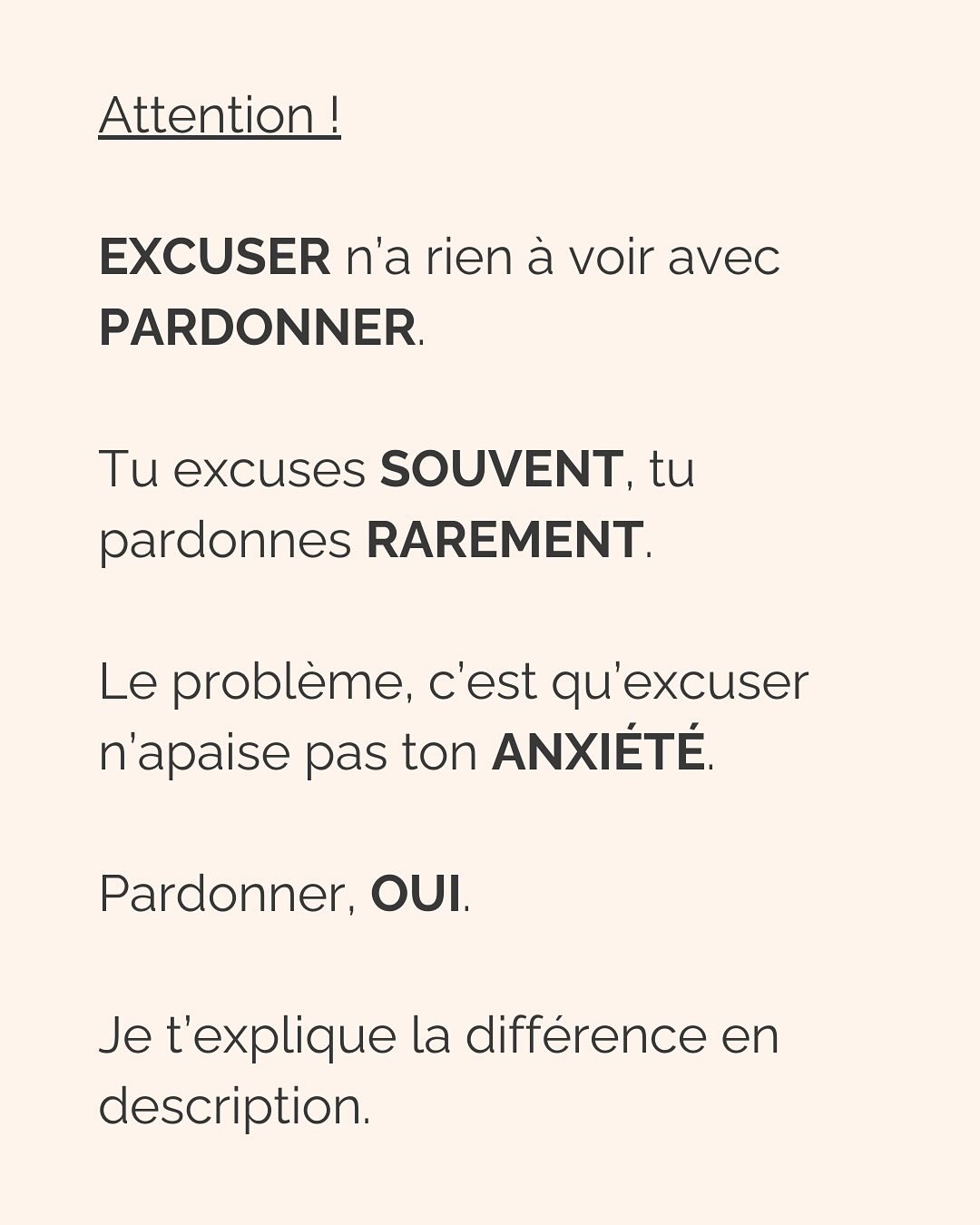 On excuse par peur, on pardonne par amour.
Je m’explique.
Excuser est une manière de mettre un bon gros voile opaque sur des comportements qui nous font du mal, mais dont on a appris à s’accommoder parce que pour notre cerveau, être mal traité.s c’est déjà mieux que d’être seuls et ignorés.
C’est la raison pour laquelle excuser alimente notre anxiété. Parce que notre besoin d’attachement sécure n’est pas comblé, mais que nous pouvons en donner l’illusion à notre cerveau quand nous essayons de maintenir le lien à l’autre (à travers la compréhension, l’empathie, l’écoute ET l’excuse). En somme, même si l’autre nous fait subir le pire, on a besoin de maintenir le lien à lui. L’excuser en est un.
Autrement dit, excuser est le résultat d’une réaction émotionnelle à un trauma.
Encore dit autrement, vous excusez pour vous protéger. C’est un mécanisme de défense normal donc pas la peine de vous mettre la rate au court-bouillon…
Pardonner, en revanche, c’est apaiser son coeur. C’est faire la paix avec ce qu’on a vécu.
C’est se délester de la colère légitime qu’on ressent après avoir été blessés.
C’est p**ain de difficile, mais jamais impossible. Et ça se traite hyper bien en thérapie ;)
Excuser vous maintient dans la relation toxique, pardonner vous en libère.
Parce qu’on excuse pour l’autre, et on pardonne pour soi.
————————————————————————
Je suis Emilie, thérapeute & coach diplômée spécialisée dans la dépendance affective.
J’aide les femmes qui souffrent de schémas toxiques répétitifs à aimer sereinement et librement, sans plus jamais s’oublier.
Tu cherches du contenu gratuit pour t’aider ? Rdv sur mon lien en bio pour y accéder.
Attention, il ne reste que quelques jours avant que le premier entretien avec moi devienne payant. Prends rdv maintenant (lien en bio).
#dependanceaffective #manipulation#relationtoxique#addiction#dependance#peurs#blessuredabandon#rupture#couple#hypersensibilité #emotions #gestionemotions #hypersensibles #abandon #perversnarcissique #depression #blessuredelame #selflove #amourdesoi #tinder#date#rencontre #angoisse#solitude #lovecoach #pn #devperso #amourdesoi