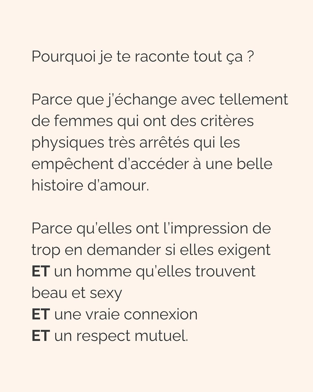 Dans une relation amoureuse, multiplier les critères physiques précis émane d’un besoin crucial de te sentir en sécurité.
Notre cerveau ne fait pas la différence entre ce qui est vrai et ce qui est imaginé. Si tu lui dis qu’en cochant ces cases, cet homme te permettra d’être en sécurité, tu te sentiras effectivement en sécurité avec lui. Pendant un temps…
Donc pour ton cerveau, critères physiques respectés = sécurité, jusqu’à ce que la relation dégénère (non respect de tes besoins par ci, incohérence par là, manque de communication etc.), que tu culpabilises et que tu n’arrives plus à t’en dépatouiller.
Ce besoin de sécurité que tu as, il est aussi légitime qu’il peut te faire faire n’importe quoi. Donc l’idée c’est d’aller l’écouter, mais VRAIMENT l’écouter.
Et pour vraiment écouter ton besoin de sécurité, tu peux :
* Rassurer la part de toi qui culpabilise de revivre les mêmes situations encore et encore et d’osciller entre des relations qui te font du mal et des relations où tu t’ennuies
* Faire de la place à cette part de toi qui a besoin de contrôler autant les choses pour se sentir rassurer
* Laisser s’exprimer la part qui juge les 2 premières et qui bloque le processus de libération émotionnel
C’est ainsi que tu pourras réconcilier les 2 parties qui semblent s’opposer en toi :
celle qui veut vraiment le respect, l’amour, la douceur qu’elle mérite (partie consciente)
et celle qui court après les relations compliquées parce que c’est ce qu’elle connaît (partie inconsciente).
———————————————————————
Je suis Emilie, thérapeute & coach diplômée spécialisée dans la dépendance affective.
J’aide les femmes qui souffrent de schémas toxiques répétitifs à aimer sereinement et librement, sans plus jamais s’oublier.
Tu te reconnais dans ce post ? Faisons connaissance pour savoir comment je peux t’accompagner. Rdv dans le lien en bio ou sur emilie-leduc.com
#dependanceaffective #manipulation#relationtoxique#addiction#dependance#peurs#blessuredabandon#rupture#couple#hypersensibilité #emotions #abandon #perversnarcissique #depression #blessuredelame #selflove #amourdesoi #tinder#date#rencontre #angoisse#solitude #lovecoach #pn #devperso #amourdesoi