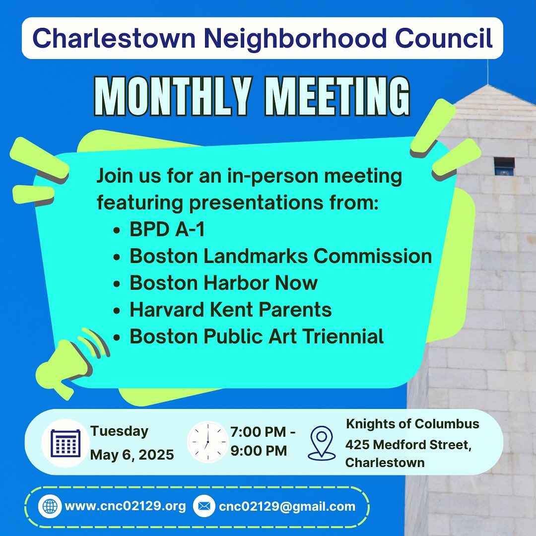 📌 Save the Date!
Join us for @cnc02129 Monthly Meeting
📆 Tuesday, May 6, 2025
⏰7:00 PM - 9:00 PM 📍Knights of Columbus
On the Agenda: @bostonlandmarks, @thetriennial bostonpolice @bostonharbornow, @thetriennial, #havardkentparents
Come with your questions & neighborhood concerns, or email us at cnc02129@gmail.com
#charlestown