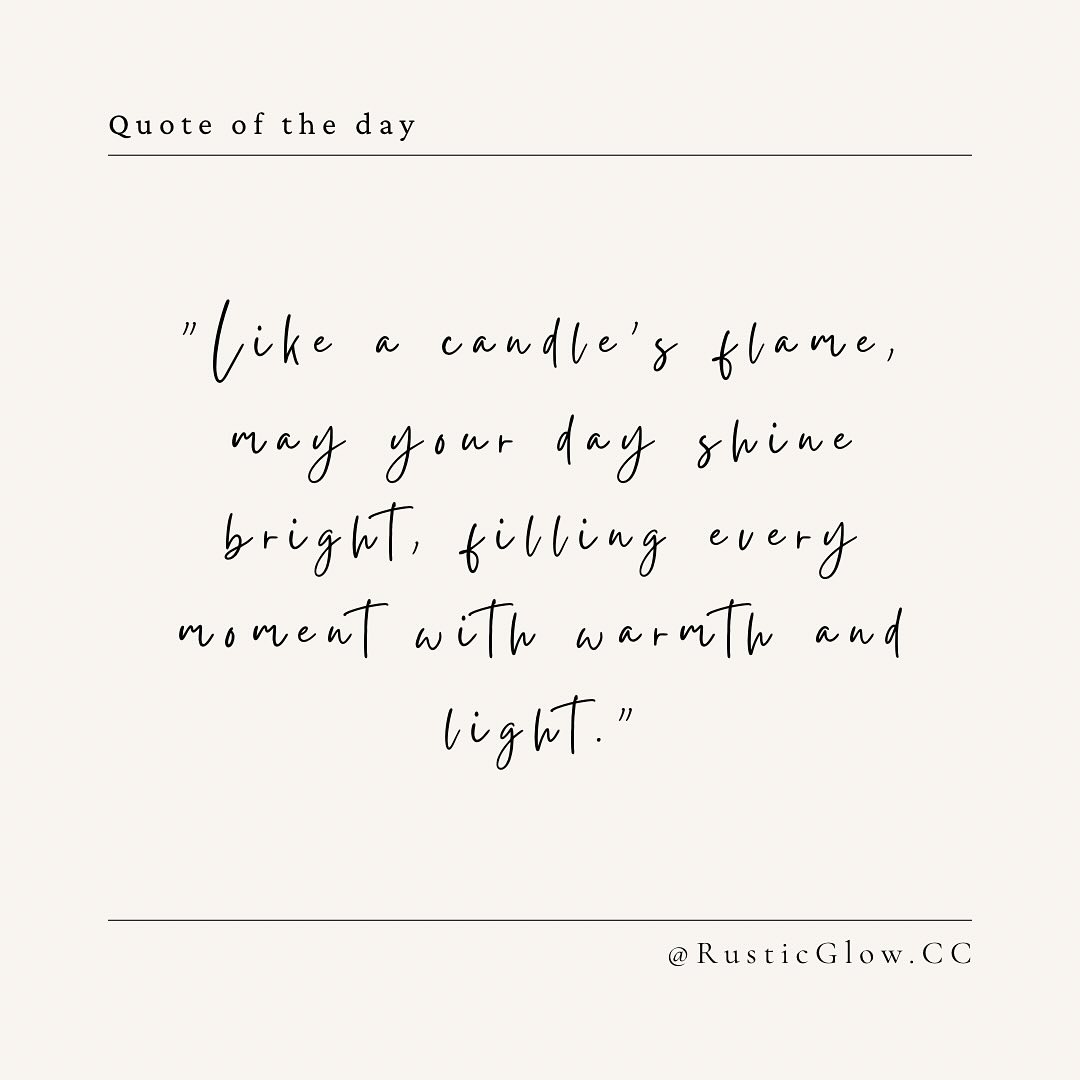 Quote of the day from Rustic Glow:
“Like a candle’s flame, may your day shine bright, filling every moment with warmth and light.”
Let this be your gentle reminder to pause, breathe, and let your inner light glow—just like our hand-poured candles do in every room they touch.
#RusticGlowCandleCo #QuoteOfTheDay #WarmthAndLight #CandleLovers #CozyVibes #HandPouredGoodness #LetItGlow