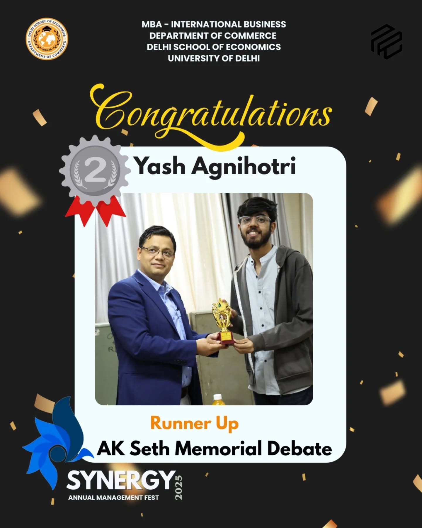 Kudos to the Champions of the AK Seth Memorial Debate, SYNERGY 2025-Delhi School of Economics
Yash Agnihotri - Runner up
Your eloquence, logic, and conviction made for an impressive display of debating prowess. Congratulations!