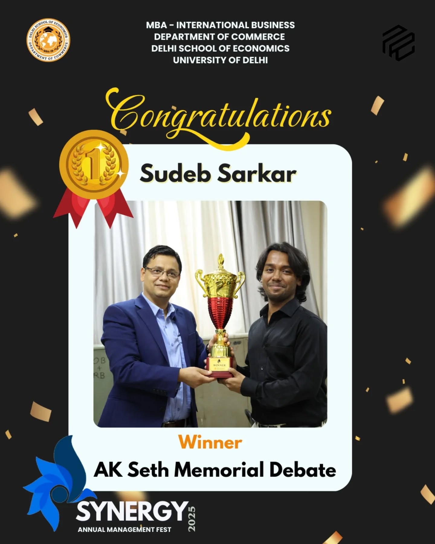 Kudos to the Champions of the AK Seth Memorial Debate, SYNERGY 2025-Delhi School of Economics
Sudeb Sarkar - Winner
Your eloquence, logic, and conviction made for an impressive display of debating prowess. Congratulations!