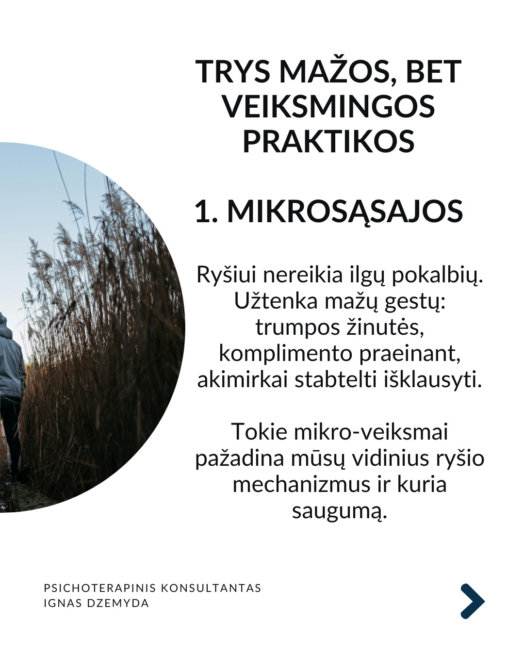 Apie vienatvę
Vienatvė įtraukia į užburtą ratą: kuo labiau atsitraukiame nuo kitų, tuo sunkiau tampa užmegzti ryšį su kitais.
Turbūt reikia atsakyti:
Ar gali būti, kad vienatvė yra mūsų pasirinkimas?
Kas iš tikrųjų vyksta su mumis?
Ir ką galime dėl to padaryti?
Tavo smegenys nesukurtos vienatvei. Mūsų smegenys skirtos gyventi bendruomenėse. Prieraišumo teorija sako, kad jau gimę mes mokame kurti saugius ir šiltus santykius su kitais. Tačiau vienatvė yra ne tik jausmas. Ji veikia ir mūsų smegenis, ir elgesį. Kuo labiau jaučiamės vieniši, tuo labiau užsidarome. Pradedame nepasitikėti kitais, bijome atsiverti. Ir taip su laiku mums tampa vis sunkiau su kažkuo bendrauti.
Trys mažos, bet veiksmingos praktikos:
1. Mikrosąsajos. Ryšiui nereikia ilgų pokalbių. Užtenka mažų gestų: trumpos žinutės, komplimento praeinant, akimirkai stabtelti išklausyti. Tokie mikro-veiksmai pažadina mūsų vidinius ryšio mechanizmus ir kuria saugumą.
2. Susikurk „trečiąją vietą“. Sociologas Ray Oldenburg siūlo rasti „trečiąją vietą“ – erdvę už namų ir darbo, kur gimsta bendruomenė. Eik į tą pačią kavinę kas savaitę. Prisijunk prie klubo. Susikurk tradiciją su kitais – vakarienę ar žaidimų vakarą. Tai ne networkingas, tai tikros bendruomenės kūrimas.
3. Tiesiog būk kartu. Pagal polivagalinę teoriją, nervų sistema nenusiramina viena.
Pagal ją, bendrumo jausmui reikia bendros emocinės būsenos. 10 minučių tyloje su kitu žmogumi. Eik pasivaikščioti su kitu. Tiesiog sėdėk greta. Nebūtina nieko spręsti. Kartais pakanka būti kartu.
Ką daryti?
Ryšys su kitais ne prabanga, tai būtinybė. Svarbu nemalšinti ilgesio. Nesirinkti pakaitalų vietoj tikro buvimo su kitu. Vaistas vienatvei - akių kontaktas. Tikras klausimas. Tikras atsakymas. Leisk kitam bent truputį priartėti.
Nepamirškite pasirūpinti savimi!
#psichologija #psichoterapija
#savespazinimas #psichologas #emocinesveikata #psichologinepagalba #savirefleksija #terapija #psichinesveikata #meditacija #gyvenimokokybė #asmeninisaugimas #augimas