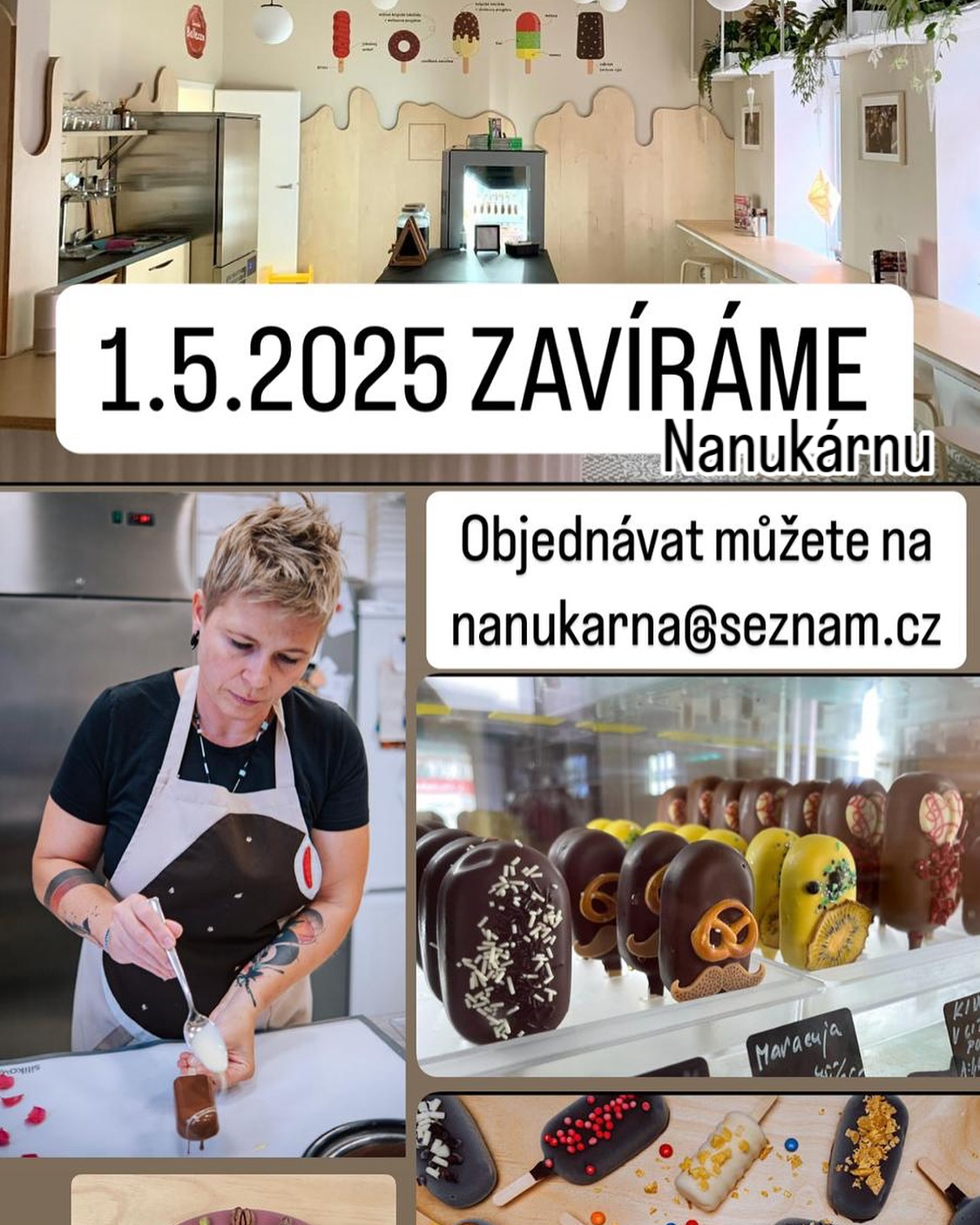 Milí přátelé Nanukárny, 1.5.2025 uzavíráme naši prodejnu (Nanukárnu) ve Smilovce. Nadále budeme mít v těchto prostorách pouze výrobnu. Zmrzlinové dorty, dezerty, řemeslné nanuky a zmrzku Bellezza v kelímku si můžete kdykoli objednat na e-mailu: nanukarna@seznam.cz nebo na telefonním čísle 608014016. Současně vyjednáváme o prodeji našich nanuků v jedné z příjemných kaváren na Třídě Míru, takže to za nimi nebudete mít daleko. Brzy se dozvíte více. Děkujeme vám všem za tři roky vaší přízně. Za celý tým, Monika Pavlisová.