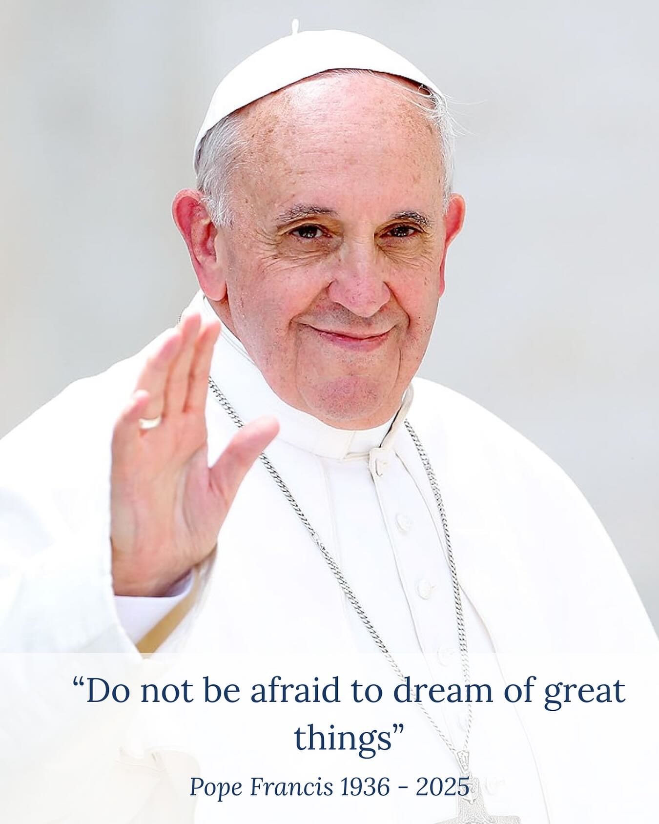We remember Pope Francis with love and gratitude. Our Holy Father inspired us to be kind, caring, and full of hope. Pope Francis reminded us that small actions of love can make a big difference and encouraged us to always dream big.
As he said: “Do not be afraid to dream of great things!” May we carry his joyful spirit in our hearts and continue to live out his message of love, compassion, and hope.