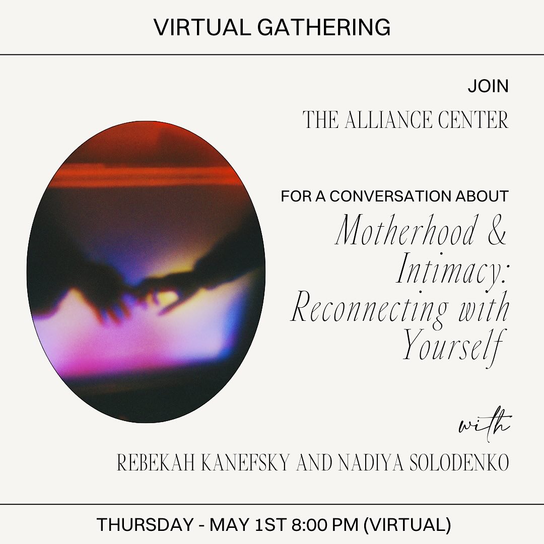 Motherhood & Intimacy: Reconnecting with Yourself
May 1st 8:00–9:30 (virtual)
Motherhood changes everything; including how we experience intimacy, desire, and connection with ourselves and our partners. Too often, sexuality and motherhood are seen as separate worlds, but in reality, they are deeply intertwined. Intimacy doesn’t disappear with parenthood; it transforms.
Join Rebekah Kanefsky, sex therapist and Nadiya Solodenko (sexologist), for an introductory virtual workshop designed to help you explore this evolution in a way that feels empowering and supportive. This is not a lecture, it’s an immersive experience where you can:
Step away from daily responsibilities and reconnect with your sensuality, pleasure, and body.
Reawaken your femininity through gentle embodiment practices that extend beyond your role as a mother.
Explore emotions and desires through expressive techniques like art therapy and free writing.
Enhance sexual well-being with intimate fitness techniques that support libido, hormonal balance, and sensitivity.
Whether you’re feeling disconnected, curious, or simply in need of space to reflect, this workshop offers a nonjudgmental and nurturing space to begin your journey.
Register here:
https://thealliancecenter.as.me/?appointmentType=76094854
#MotherhoodAndIntimacy #SensualityAfterMotherhood #SexualHealth #FeminineReconnection #VirtualWorkshop #Matrescence