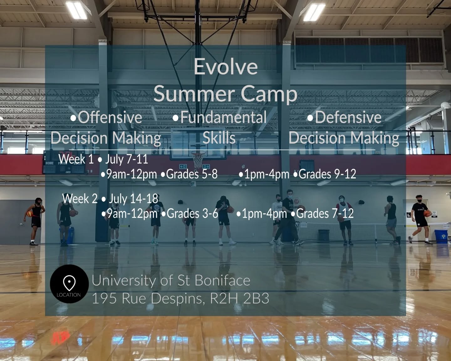 EVOLVE CO-ED SUMMER CAMPS 2025
Welcome to year 5 of Evolve Basketball Development Summer Camps. This year we are only providing 2 weeks of Summer Camps, you will want to register quick!
Come explore and practice team and individual skill development concepts in a fun, up-tempo and challenging working environment.
Programming will be formed to fit the needs of the age and skill level of all camp participants.
Evolve Basketball Development coaches will ensure the growth and development of our male and female students skills and attitudes towards the game of basketball.
Come work with our experienced coaches who have been running summer camps for over 20 years!
All camps will be held at the University of St Boniface at 195 Rue Despins R2H 2B3
WEEK 1
July 7-11
9AM-Noon - Grades 5-8 (Head Coach: Nicholas Lother)
1PM-4PM - Grades 9-12 (Head Coach: Nicholas Lother)
WEEK 2
July 14-18
9AM-Noon - Grades 3-6 (Head Coach: Sarah Lundgren)
1PM-4PM - Grades 7-12 (Head Coach: Jon Lundgren)
Price
$210 + GST
REGISTER THROUGH LINK IN BIO