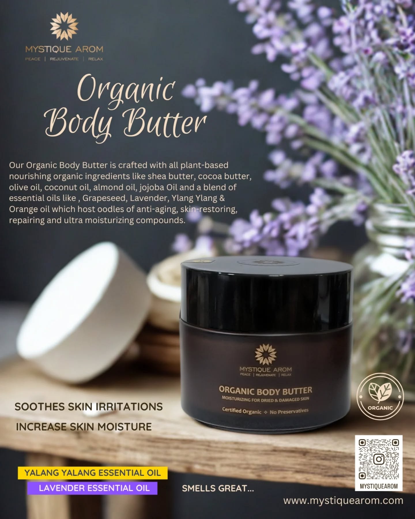 This heavenly Body Butter is crafted with all plant-based nourishing organic ingredients like shea butter, cocoa butter, olive oil, coconut oil, almond oil, jojoba Oil and a blend of essential oils like , Grapeseed, Lavender, Ylang Ylang & Orange oil which host oodles of anti-aging, skin-restoring, repairing and ultra moisturizing compounds. The natural oils and butters deeply nourishes and moisturizes the skin to keep it soft and supple. Overtime application heals dried and cracked skin and soothes skin irritations. It rejuvenates the skin to improve its radiance and firmness. Powerful bioactive compounds in the essential oils help fade dark spots, fine lines, stretch marks and wrinkles. Scoop a small amount and see how it simply melts into your skin, leaving it hydrated, firm & smelling gorgeous.
Shop now....www.mystiquearom.com
#mystiquearom #organicskincare #asiatiquetheriverfront #terminal21asok #platinumfashionmall #bangkok