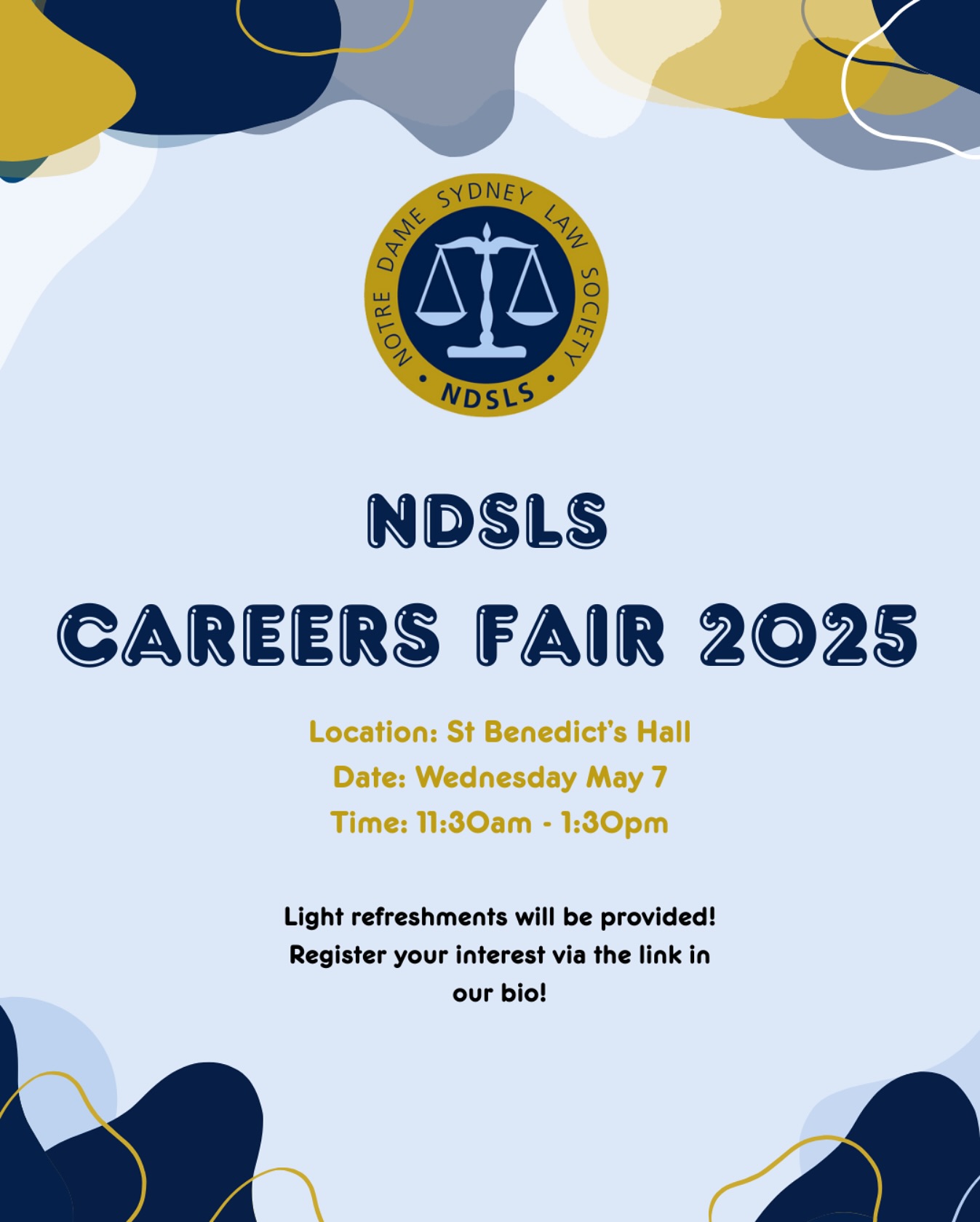 Get ready for the 2025 NDSLS Careers Fair! 💼
📅 Date: Wednesday, 7 May 2025
🕦 Time: 11:30 AM – 1:30 PM
📍 Location: St Ben’s Hall
Come along to our Careers Fair and connect with potential employers, network with industry professionals, and explore exciting career opportunities! 🤝
There’ll be light refreshments to enjoy while you mingle with our amazing sponsors and special guests from the Department of Communities and Justice ⚖️
Don’t miss this chance to take the next step in your career journey! ✨