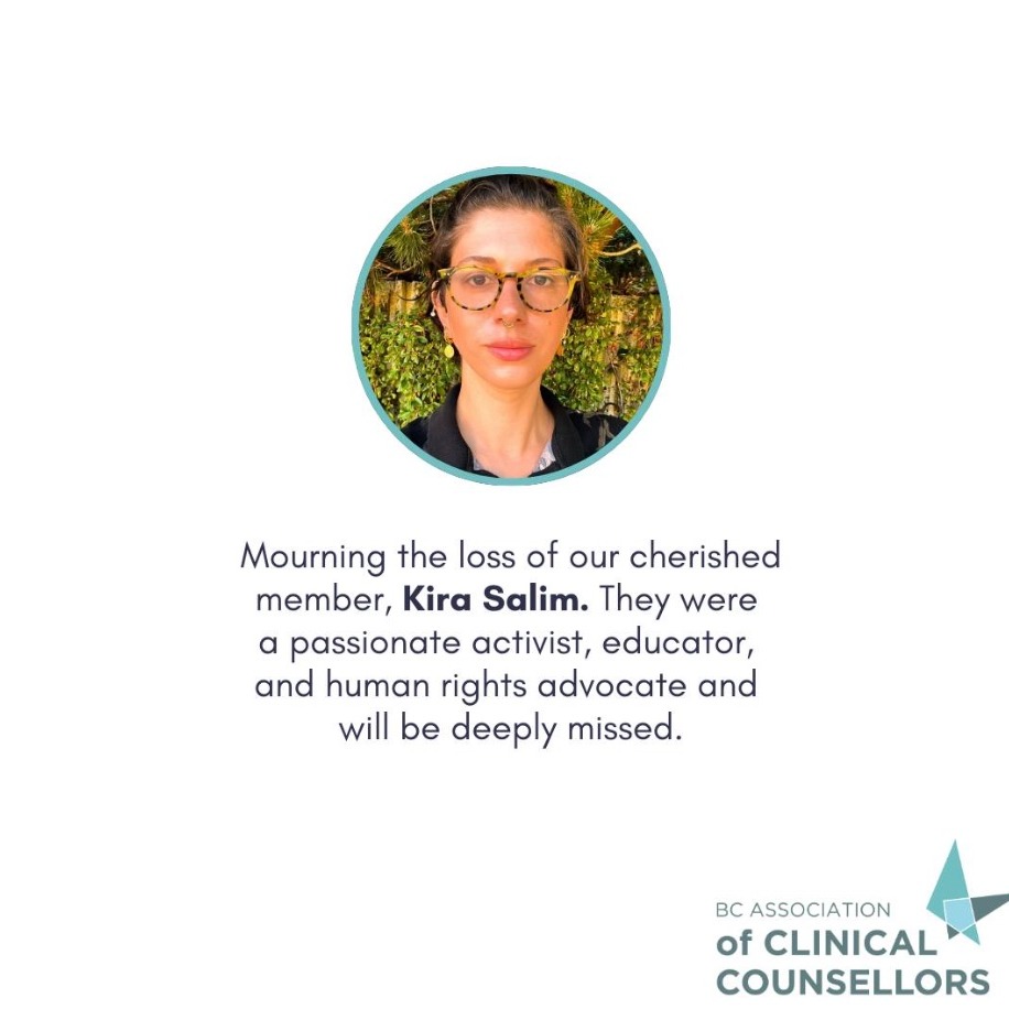 Sharing a post from BCACC. I know so many of us are deeply rocked to sadness.
This is what BCACC wrote: "Kira Salim, RCC and teacher-counsellor at Fraser River Middle School and New Westminster Secondary School was described by many as "full of light, joy, and deeply loved" and "a proud Brazilian and a passionate advocate for human rights". They wore several hats - volunteer, activist, educator, and had a deep passion for mental health, facilitating and guiding members from youth and marginalised communities.
We extend our deepest condolences to Kira’s family, friends, colleagues, fellow RCCs, and the many lives they touched through their work. "
https://www.gofundme.com/f/support-kim-in-memory-of-kira
❤️ Mental health support is available. Find a counsellor by visiting - https://bcacc.ca/counsellors/