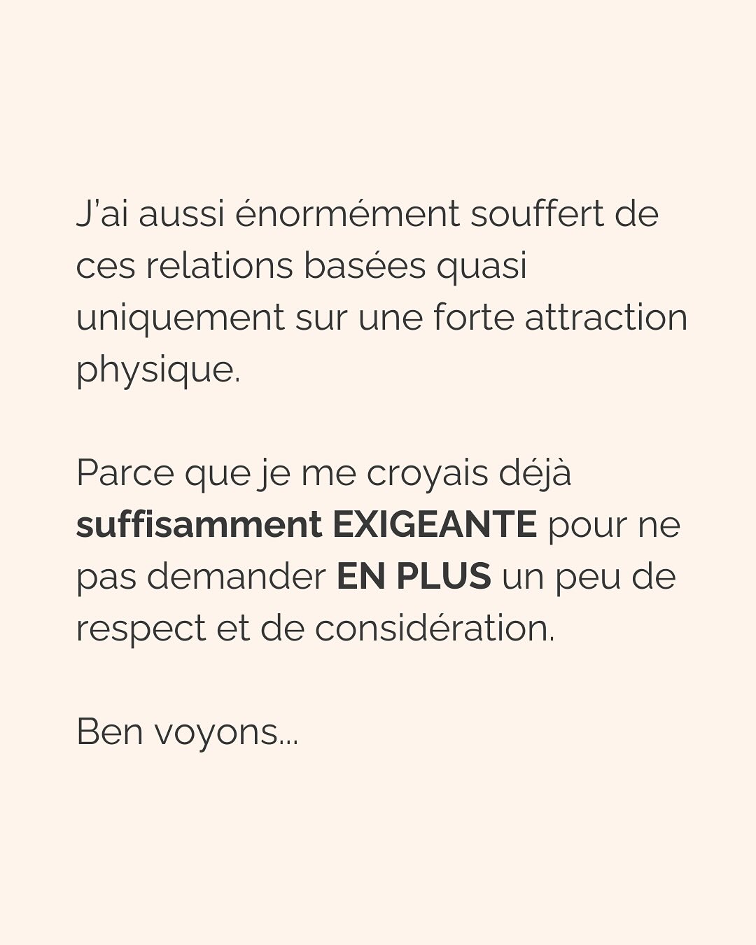 Dans une relation amoureuse, multiplier les critères physiques précis émane d’un besoin crucial de te sentir en sécurité.
Notre cerveau ne fait pas la différence entre ce qui est vrai et ce qui est imaginé. Si tu lui dis qu’en cochant ces cases, cet homme te permettra d’être en sécurité, tu te sentiras effectivement en sécurité avec lui. Pendant un temps…
Donc pour ton cerveau, critères physiques respectés = sécurité, jusqu’à ce que la relation dégénère (non respect de tes besoins par ci, incohérence par là, manque de communication etc.), que tu culpabilises et que tu n’arrives plus à t’en dépatouiller.
Ce besoin de sécurité que tu as, il est aussi légitime qu’il peut te faire faire n’importe quoi. Donc l’idée c’est d’aller l’écouter, mais VRAIMENT l’écouter.
Et pour vraiment écouter ton besoin de sécurité, tu peux :
* Rassurer la part de toi qui culpabilise de revivre les mêmes situations encore et encore et d’osciller entre des relations qui te font du mal et des relations où tu t’ennuies
* Faire de la place à cette part de toi qui a besoin de contrôler autant les choses pour se sentir rassurer
* Laisser s’exprimer la part qui juge les 2 premières et qui bloque le processus de libération émotionnel
C’est ainsi que tu pourras réconcilier les 2 parties qui semblent s’opposer en toi :
celle qui veut vraiment le respect, l’amour, la douceur qu’elle mérite (partie consciente)
et celle qui court après les relations compliquées parce que c’est ce qu’elle connaît (partie inconsciente).
———————————————————————
Je suis Emilie, thérapeute & coach diplômée spécialisée dans la dépendance affective.
J’aide les femmes qui souffrent de schémas toxiques répétitifs à aimer sereinement et librement, sans plus jamais s’oublier.
Tu te reconnais dans ce post ? Faisons connaissance pour savoir comment je peux t’accompagner. Rdv dans le lien en bio ou sur emilie-leduc.com
#dependanceaffective #manipulation#relationtoxique#addiction#dependance#peurs#blessuredabandon#rupture#couple#hypersensibilité #emotions #abandon #perversnarcissique #depression #blessuredelame #selflove #amourdesoi #tinder#date#rencontre #angoisse#solitude #lovecoach #pn #devperso #amourdesoi
