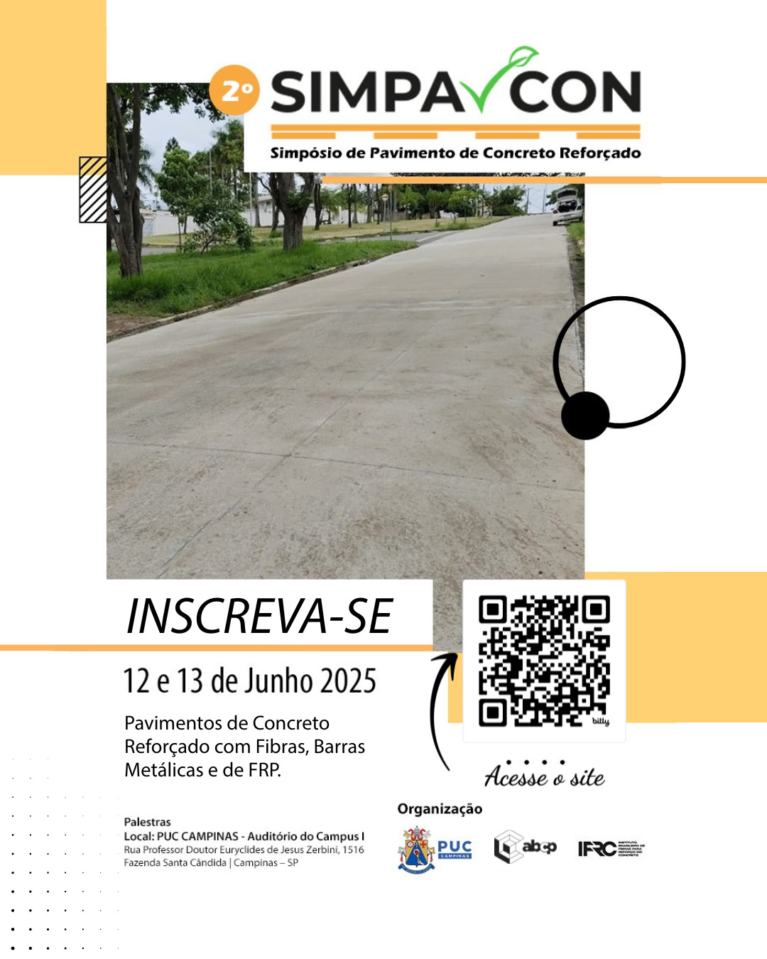 Vem aí o 2º SIMPAVCON – Simpósio de Pavimento de Concreto Reforçado!
Nos dias 12 e 13 de junho, a PUC Campinas será palco de um dos eventos mais importantes para quem busca inovação e conhecimento sobre pavimentos de concreto reforçados.
Organizado pela PUC Campinas, em parceria com o IFRC e a Associação Brasileira de Cimento Portland (ABCP), o simpósio reunirá especialistas, pesquisadores e profissionais do setor para discutir as mais recentes inovações e funcionalidades dos pavimentos de concreto reforçados com fibras e barras de FRP.
Será uma oportunidade única para explorar novas tecnologias, trocar experiências e se conectar com grandes nomes da engenharia e construção civil. O evento acontecerá no Auditório do Campus 1 da PUC Campinas, trazendo conteúdos técnicos e estudos de ponta que prometem impulsionar o setor.
Acesse o site (https://bit.ly/42XBVPS), confira a programação completa e garanta já a sua vaga. Não perca essa oportunidade de estar à frente no setor de pavimentação!