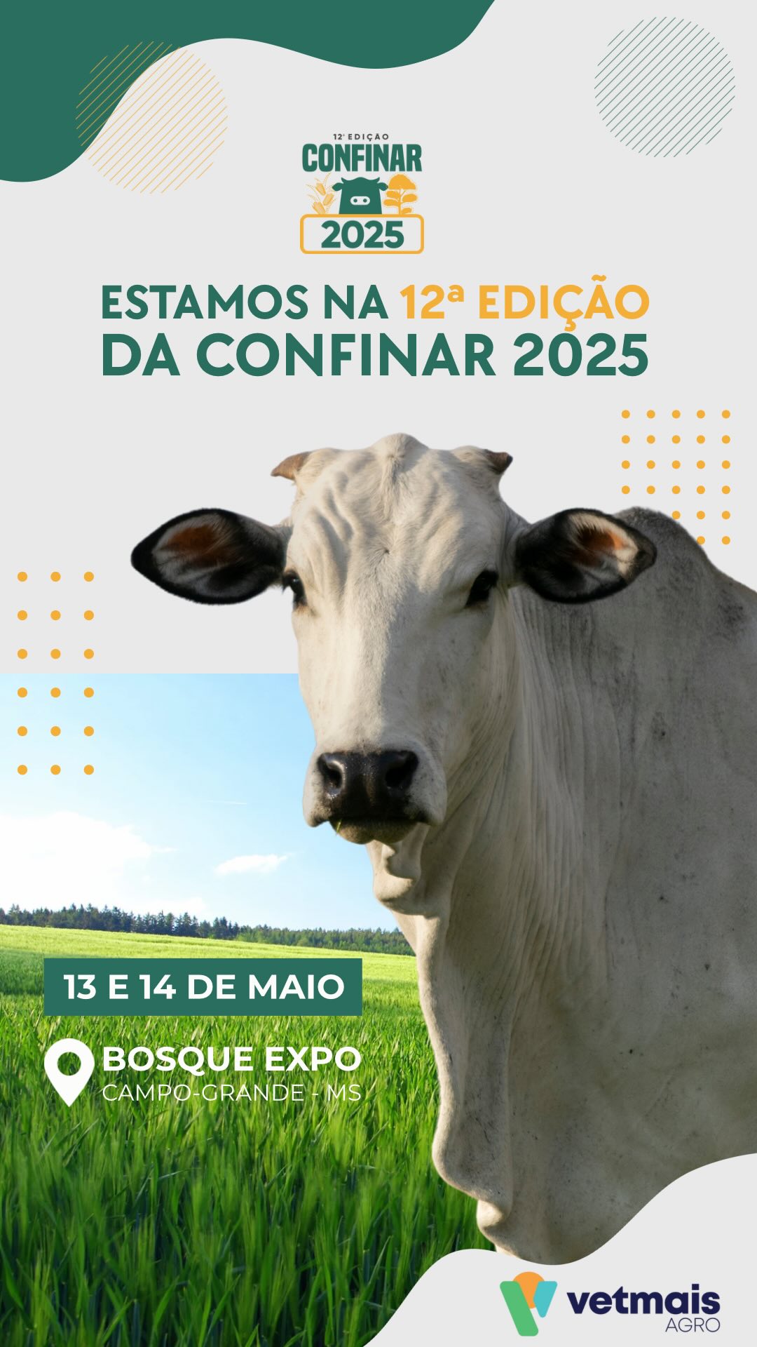 Vetmais estará presente na próxima edição do Confinar !!!
Evento importante para nosso segmento
Aguardamos sua visita em nosso stand
Nos dias 13 e 14 de Maio
Expo Bosque - Shop Bosque dos Ipês
#confinar2025