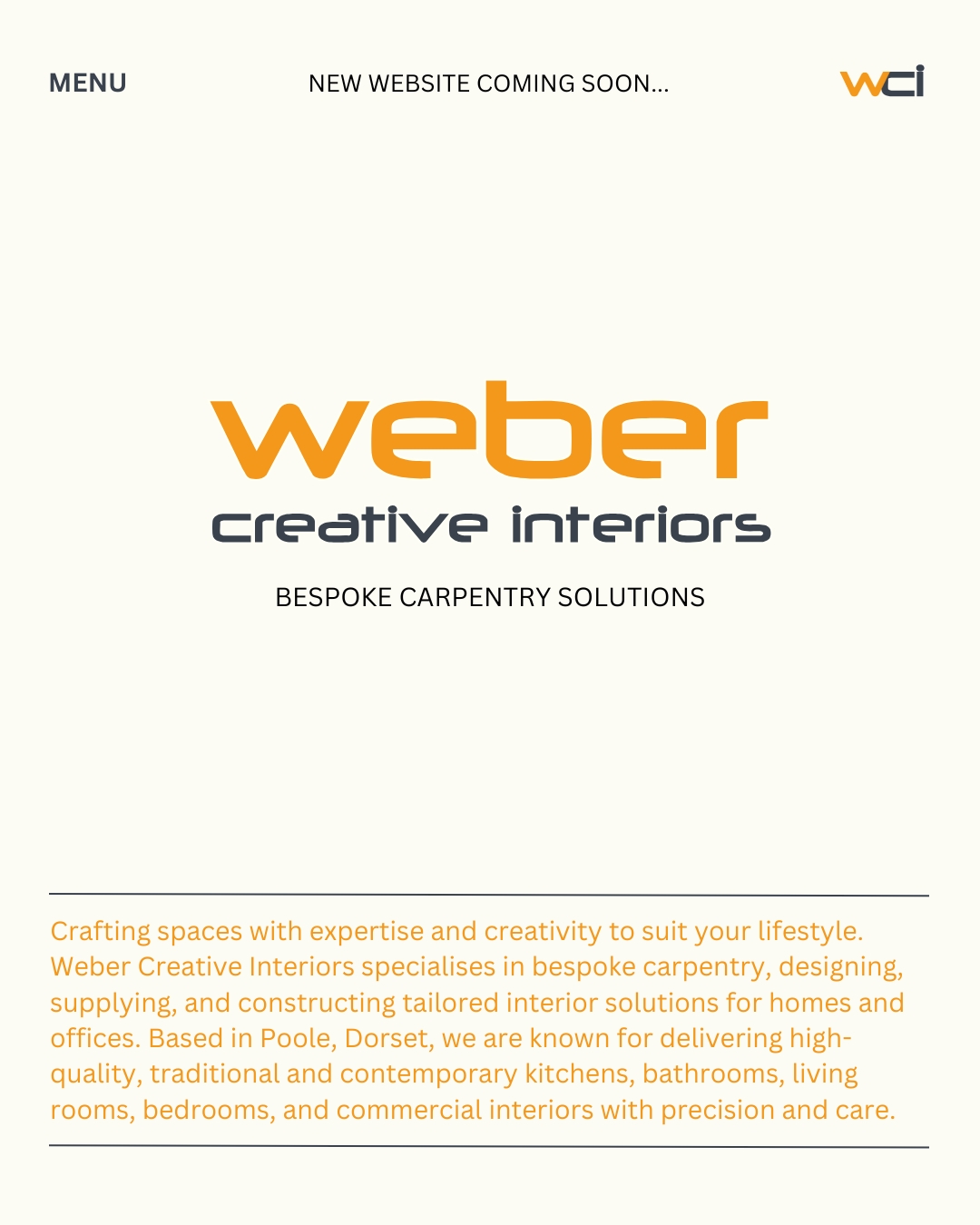Crafted Around You
At Weber Creative Interiors, we believe beautiful interiors begin with understanding your lifestyle.
Our tailored approach means we’re with you at every stage: from the first consultation and creative concept design, through to precision joinery, on-site project management, and thoughtful aftercare. Based in Dorset, we bring high-end craftsmanship to homes and workspaces across the South Coast.
We’re excited to be launching our new website soon — a space that reflects our process, showcases our latest work, and helps you imagine what’s possible in your own home. Until then, feel free to get in touch directly.
Your space, your vision — built with care, creativity, and quality.