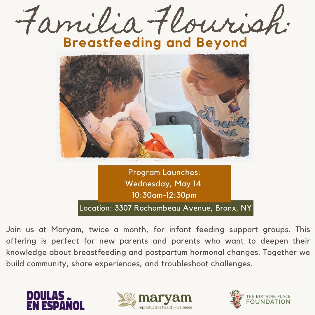 ✨ Introducing Familia Flourish: Breastfeeding and Beyond! ✨
We’re thrilled to announce the launch of **The Birthing Place Foundation’s flagship program — Familia Flourish: Breastfeeding and Beyond (FFBB) — developed in collaboration with Doulas en Español and hosted at Maryam Reproductive Health & Wellness!
🍼 Join us for our infant feeding support groups, meeting Wednesdays twice a month from 10:30 AM – 12:30 PM. Sessions will alternate between English and Spanish to best serve our community. Free of cost.
This program is designed to nurture the emotional bond between parent and baby while supporting mental wellbeing in the postpartum period. Our goal is to reduce the incidence of Postpartum Mood Disorders (PMDs) in New York City’s communities of color through culturally-rooted, accessible care.
🌿 Our supportive community offers:
✨ Review of feeding schedules to help you establish a routine
✨ Hands-on lactation support to troubleshoot feeding challenges
✨ Weighted feeds to help monitor milk supply and baby’s growth
✨ Discussions on breastfeeding, combo feeding, postpartum hormonal changes, and more
Perfect for new parents and those looking to deepen their knowledge, these groups offer a welcoming space to share experiences, build community, and find real solutions with the support of our experienced team.
🤰 Pregnant? Stay tuned — we’ll also be offering prenatal breastfeeding classes soon!
📅 Program begins May 14th!
🗓️ Twice a month on Wednesdays |10:30AM – 12:30PM
👉 Ready to join us? Click link in on bio to sign up!
Let’s flourish together — one feeding, one conversation, one connection at a time.
#FamiliaFlourish #BreastfeedingAndBeyond #InfantFeedingSupport #PostpartumSupport #DoulasEnEspañol #TheBirthingPlaceFoundation #MaryamReproductiveHealth #NYCCommunityCare