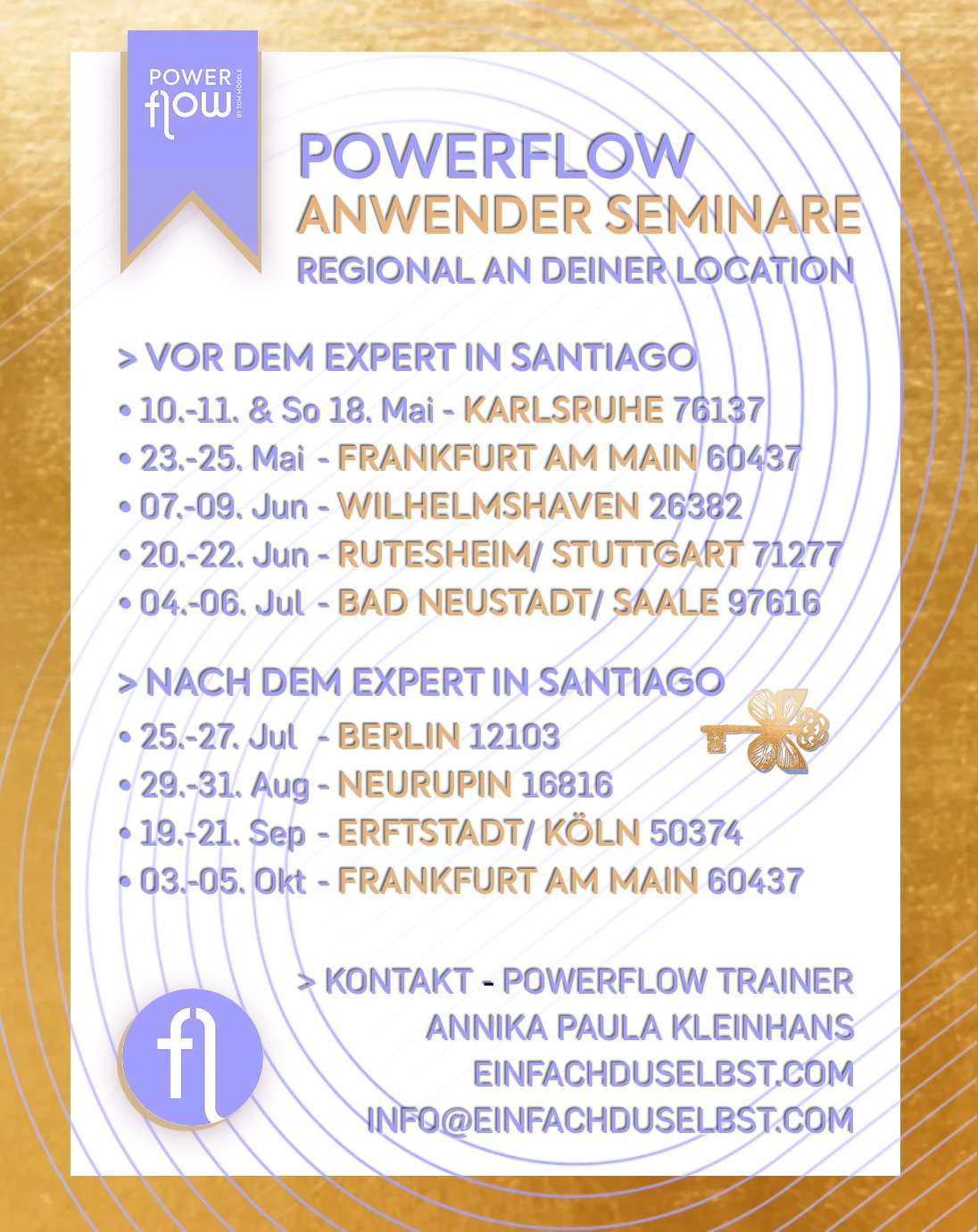 💫 Neues Frequenzlevel mit erstmals vorgestellten innovativen Handhaltungen
💜 POWERFLOW ANWENDER SEMINAR 💜
G4 der nächste Schritt
mit Trainerin Paula Kleinhans
💫 TERMINE VOR DEM EXPERT IN SANTIAGO
💜 10.-11. & So 18. Mai - 76137 KARLSRUHE
💜 23.-25. Mai - 60437 FANKFURT
💜 06.-08. Juni - 26382 WILHELMSHAVEN
💜 20.-22. Juni - 71277 RUTESHEIM/ STUTTGART
💜 04.-06. Juli - 97616 BAD NEUSTADT/ SAALE
💫 TERMIN NACH DEM EXPERT IN SANTIAGO
💜 25.-27. Juli - 12103 BERLIN
💜 29.-31.August - 16816 NEURUPIN
💜 19.-21.September - 50374 ERFTSTADT/ KÖLN
💜 03.-05. Oktober - 60437 FRANKFURT
💫 UNSER 3 TÄGIGES LEVEL 2 SEMINAR:
Neue Asanas, das Lösen alter tiefsitzender Blockaden, kraftvolle Tools für die Eigenanwendung im Alltag. Hintergrundinformationen, die dir helfen auch nachfolgend spielend leicht durch den Dschungel des Alltags zu navigieren, bilden hier die Grundlage für ein sattelfestes Fundament im G4
Innovative Techniken & Übungen heben Deine G4 Praxis und deine natürliche Energie auf ein neues erweitertes Frequenzlevel. Im Powerflow Anwender Seminar werden erstmals völlig neue Handhaltungen gezeigt und in die Übungen integriert.
Mit diesen Neuerungen & der kraftvolleren Energie bei Powerflow ist dieses Seminar auch eine wundervolle Fortbilungsmöglichkeit für Practitioner, Experts & Trainer.
Werde ein POWERFLOW ANWENDER und aktiviere das nächste Frequenzlevel deiner Energie!
Für Kooperation mit Starter Trainer oder Organisator gern PN 💌
Wir freuen uns sehr Euch die neuen Handhaltungen vorzustellen und so zusammen in der Powerflow Community mit jeder Menge G4 das neue Frequenzlevel einzuläuten! 💜💫💜
Weitere Info: Link in Bio & einfachduselbst.com
@powerflow.life
#einfachduselbst #powerflow #powerflowanwender #g4verändertalles #g4 #dubistwertvoll #göttlicherfunke #community #neuewege #energie #winwin #selbstverantwortung #theeasyway #gettagothekeytoyourenergy #naturallifebalance #worklifebalance #stressmanagment #empowerment #dowhatyoulove #makeselfloveapriority