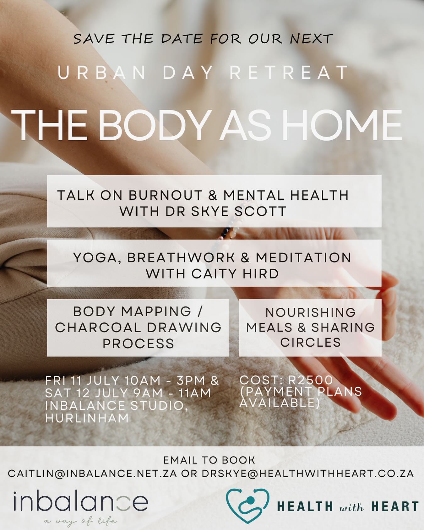 “At home in the body, at school in the soul” A gentle two-day urban retreat exploring rest, reconnection, and resilience.
Join us for a nourishing blend of yoga, breathwork, meditation, creative therapy, nourishing meals, and meaningful conversation. With a special talk on burnout and mental health from medical doctor Dr Skye Scott @drskyescott and guided practices led by Caity Hird @inbalance.studio this is an invitation to come home to yourself — body, mind, and spirit.
🗓️ Friday 11 July | 10am – 3pm and
🗓️ Saturday 12 July | 9am – 11am
📍 Inbalance Studio, Hurlingham
💛 R2500 | 50% deposit to secure your place
Spaces are limited — we’d love to hold this space with you.