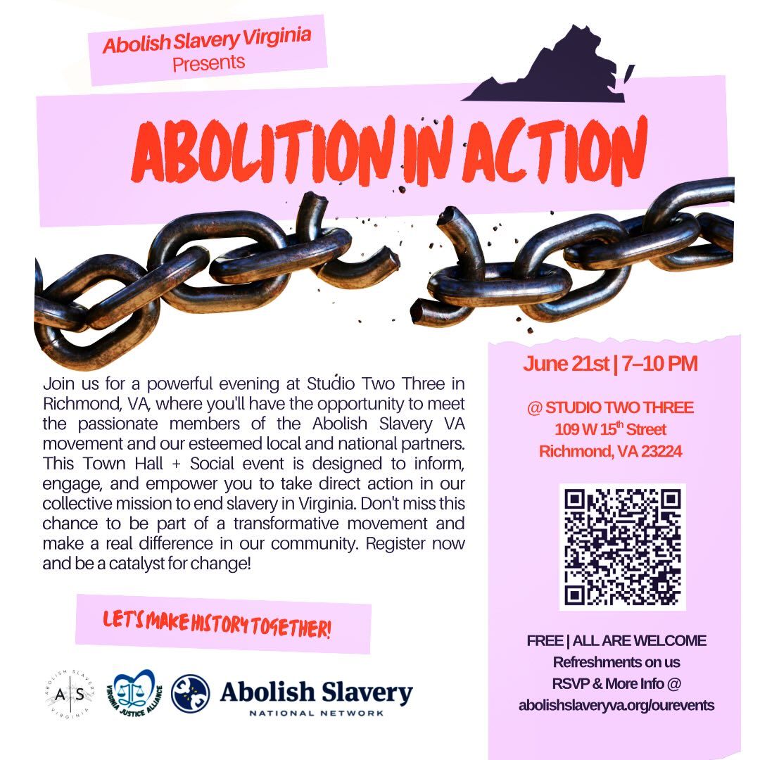 Ready to take action against slavery in Virginia? Join us for Abolition in Action!🔥
🗓️ June 21, 2025
📍 Studio Two Three, Richmond, VA
🤝 Hosted by Abolish Slavery VA, Virginia Justice Alliance & Abolish Slavery National Network. This Town Hall + Social Event will empower you to act against modern slavery. Learn about the 13th Amendment loophole, mass incarceration’s link to slavery & ways that you can take action to end all forms of slavery in Virginia for the first time in history! ✊
Free community event, all are welcome, refreshments are on us!🥤#AbolishSlaveryVA #AbolitionInAction #EndSlaveryNow #RVAEvents #virginiajusticealliance