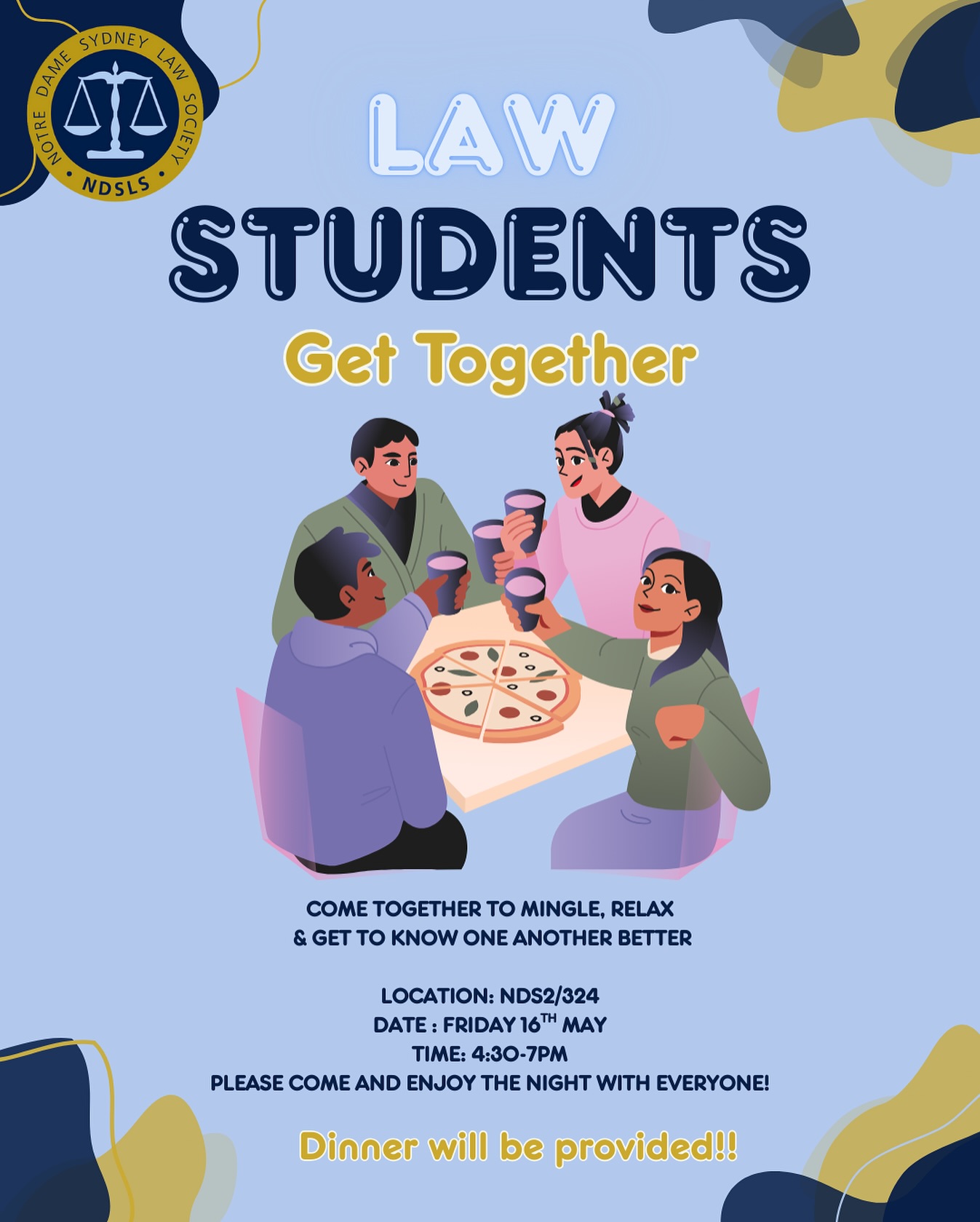 It’s time to take a break from the books and come together for an evening of good vibes, great convos, and even better food!
Join us for the Law Students Get Together!
Date: Friday 16th May
Time: 4:30 PM – 7:00 PM
Location: NDS2/324
Come along to relax, mingle, and get to know your fellow law students over pizza and good company.
Dinner will be provided so don’t miss out!
Let’s make it a night to remember!