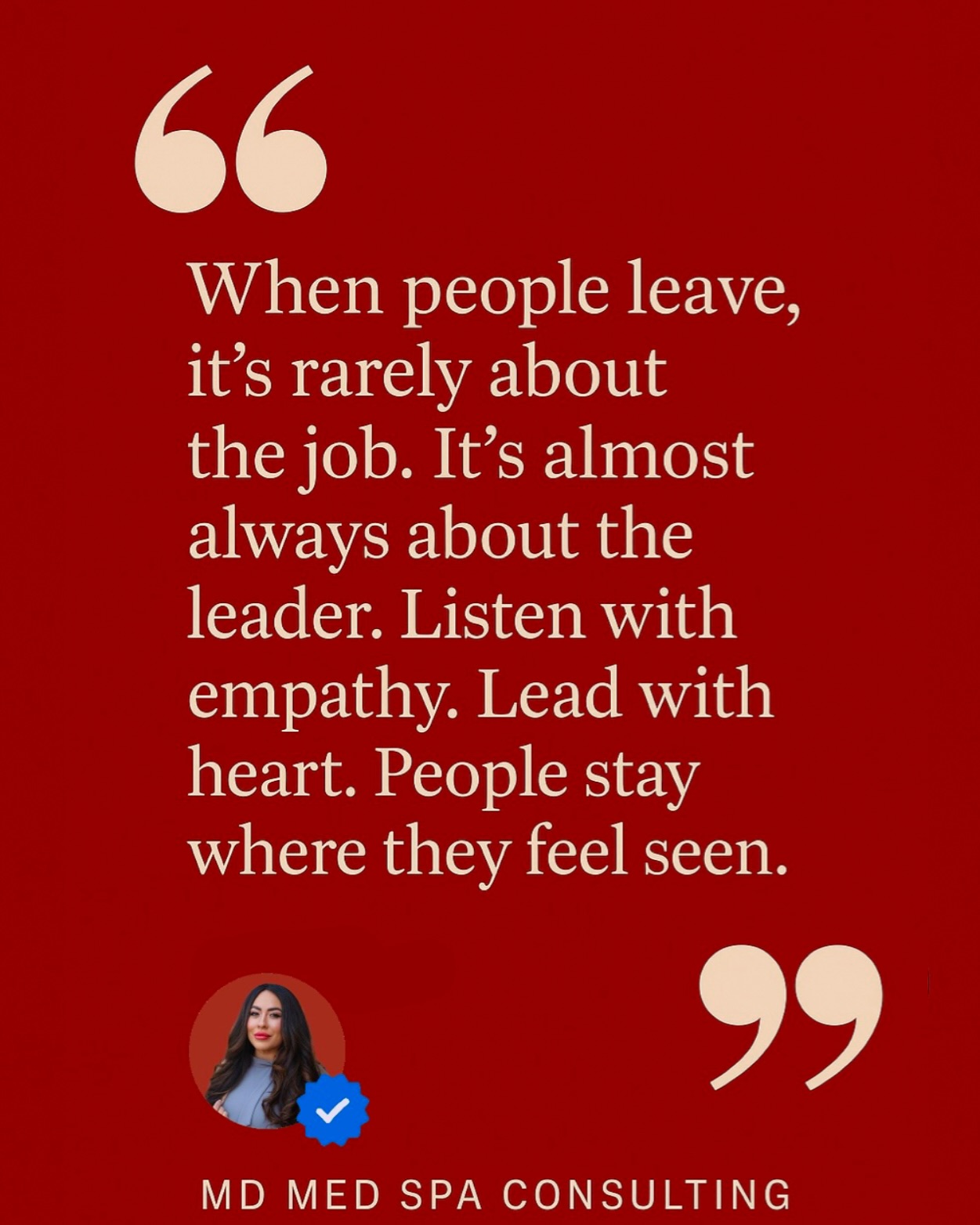 Want to retain great talent? Start by making them feel seen,
Leadership isn’t about power—it’s about presence.
Listen.👂Empathize. ❤️ Lead with heart.🧠➡️❤️
#businessconsulting #leadership #mdmedspaconsulting #leadership #team #aesthetic #plasticsurgery #coloradoaesthetics
