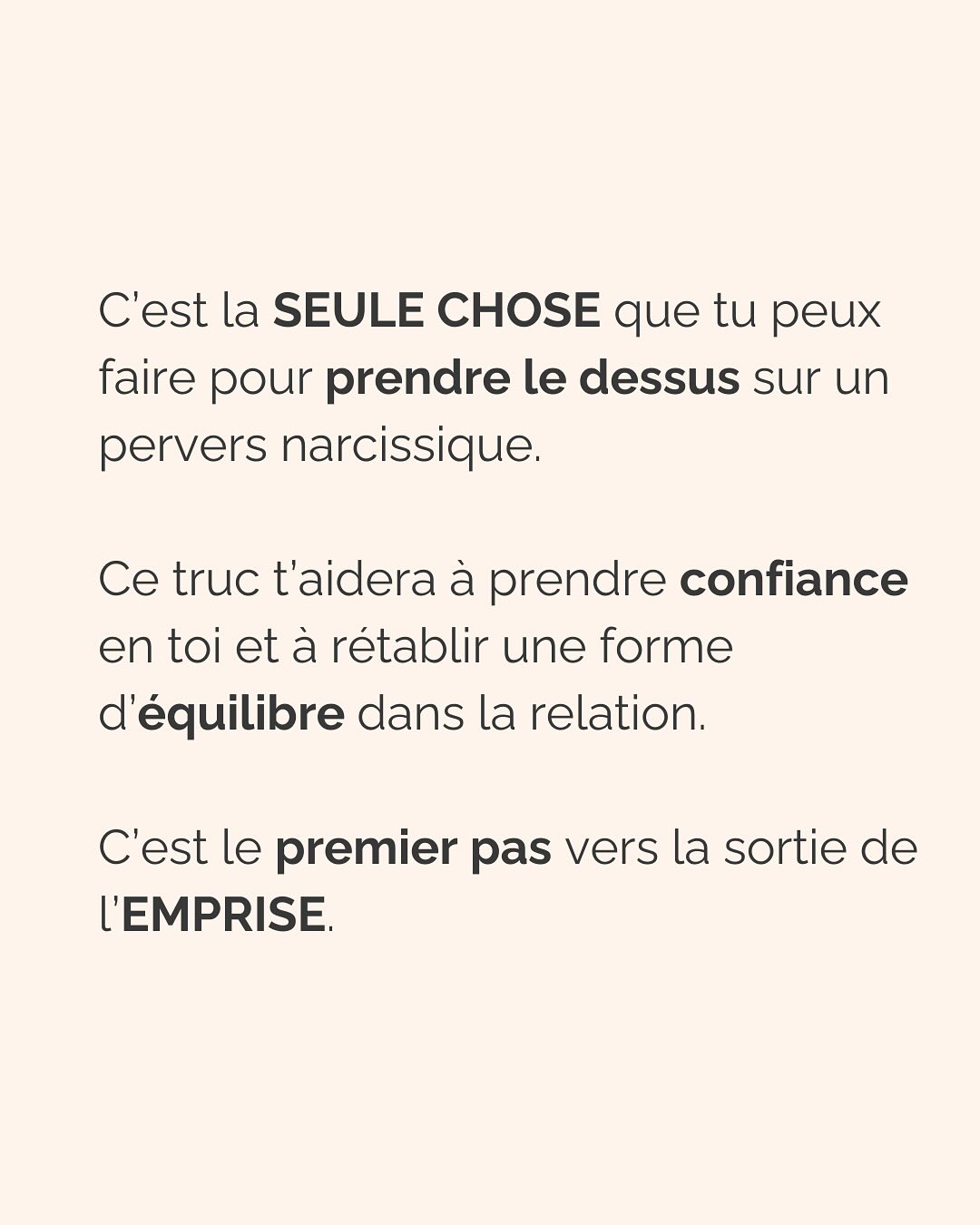 Se défaire de l’emprise d’un ou une PN est un parcours du combattant. Que ce soit dans les relations amoureuses, amicales, la famille et même évidemment au boulot (oui, ils sont partout !).
Si c’est ton cas, ne perds pas espoir et ne culpabilise pas. Tu fais de ton mieux et à ton rythme pour t’en sortir.
Avant de trouver la force de partir (le/la PN te pompe toute ton énergie précisément pour que tu n’aies pas la force de partir) voici la meilleure chose que tu peux faire pour TOI :
Montre-lui que TU SAIS. Que tu n’es pas DUPE. Tu as repéré son petit jeu, tu peux même en décrire les tenants et aboutissants. Tu sais reconnaître ses manipulations, ses phrases assassines. Mais elles ne te touchent plus. Elles ne t’atteignent plus.
(Oui ok, c’est pas vrai, mais il doit le croire, et toi aussi ;))
Un.e PN à découvert n’aura plus jamais la même emprise sur toi. Ça ne suffira pas totalement à te faire sortir de ses griffes, mais ça t’aidera à te sentir plus forte, plus confiante, pour faire les premiers pas loin de lui.
Crois-moi, je suis passée par là…
————————————————————————
Je suis Emilie, thérapeute & coach diplômée spécialisée dans la dépendance affective et les troubles émotionnels.
J’aide les femmes qui souffrent de schémas toxiques répétitifs à aimer sereinement et librement, sans plus jamais s’oublier.
Tu te reconnais dans mes posts ? Prenons 30 minutes pour faire connaissance.
Rdv sur mon site emilie-leduc.com ou dans le lien que tu trouveras ci-dessus dans ma bio
#dependanceaffective #manipulation#relationtoxique#addiction#dependance#peurs#blessuredabandon#rupture#couple#hypersensibilité #emotions #gestionemotions #hypersensibles #abandon #perversnarcissique #depression #blessuredelame #selflove #amourdesoi #tinder#date#rencontre #angoisse#solitude #lovecoach #pn #devperso #amourdesoi