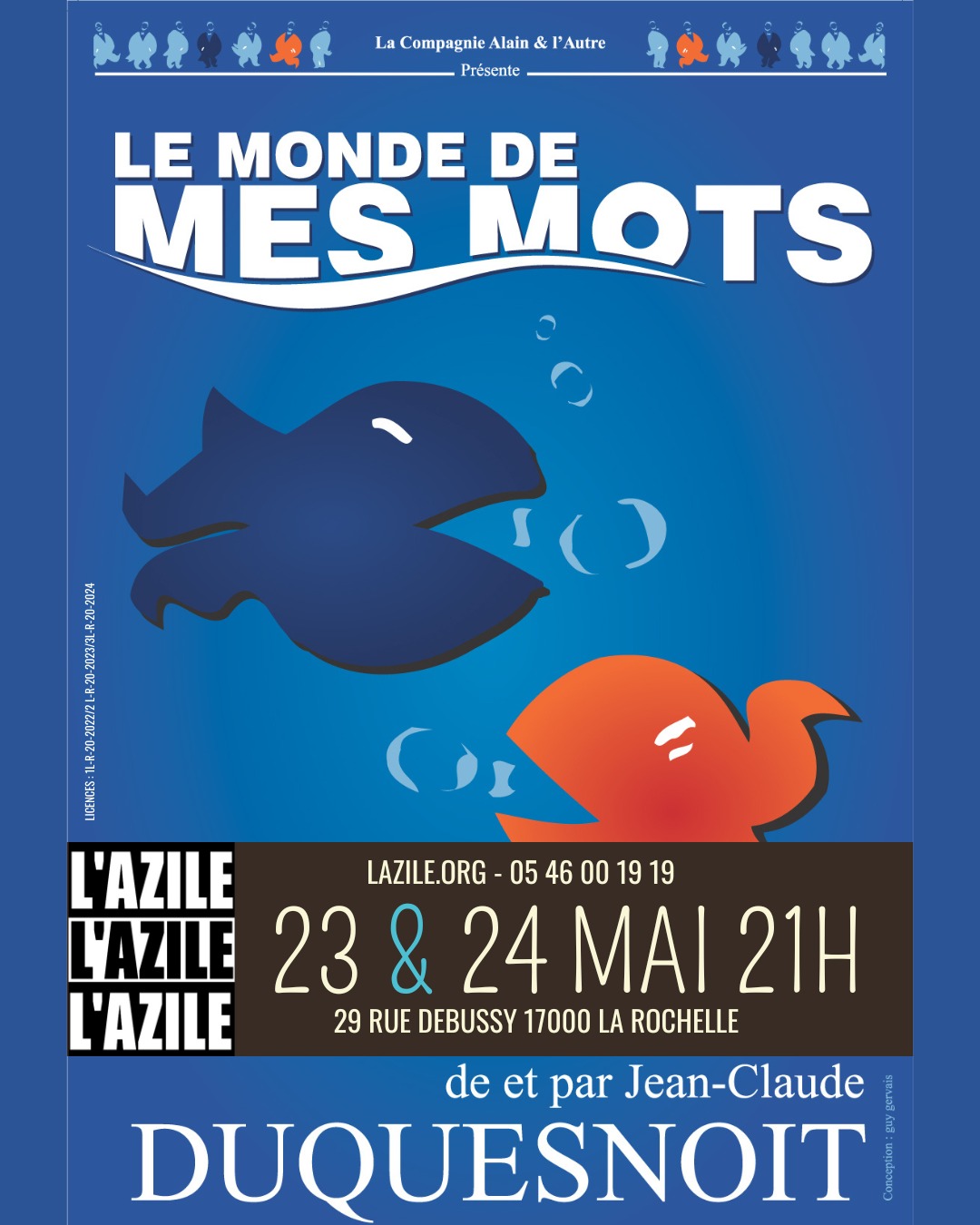 🎭 LE MONDE DE MES MOTS
📅 Dates : Vendredi 23 & Samedi 24 mai
🕘 Heure : 21h00
📍 Lieu : L'Azile Café-Théâtre, La Rochelle
Jean-Claude Duquesnoit, magicien du verbe et chirurgien du dictionnaire aux pratiques peu orthodoxes, vous invite à découvrir son spectacle « Le Monde de mes mots ». Dans cette comédie théâtro-musicale, il taille et lacère à grands coups de scalpel comique les mœurs de ses contemporains.
Acrobate mental, il propose un exercice de haute voltige verbale sans filet de sécurité. Jour après jour, il épluche la presse pour en tirer l’humoristique moelle. Mots affûtés, regard acéré, Jean-Claude Duquesnoit tape sur tout ce qui bouge.
Des formules qui cinglent, un sens de l’absurde très sûr, des trouvailles verbales enchaînées sur un rythme de mitrailleuse en folie, tels sont les ingrédients de ce spectacle météorique sans un seul temps mort. Mots cœurs, mots cris, mots d’émoi et des mots des autres, ce spectacle est un florilège de ses meilleurs textes.
🎟️ Réservez vos places dès maintenant : www.lazile.org/lemondedemesmots