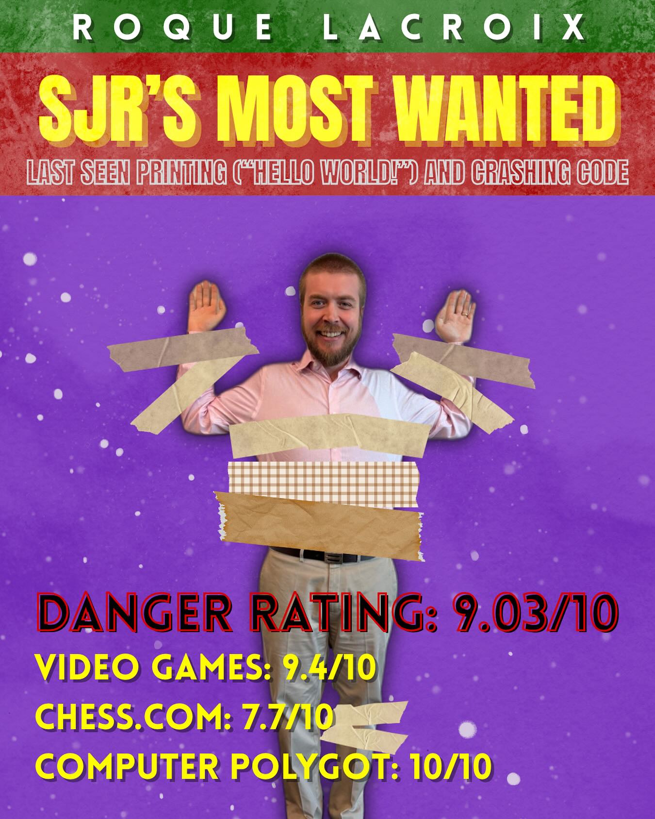 Were you ever a victim of the infamous ‘Hangman Game’? 💻
Still not able to wrap your head around boolean algebra? 🔢
Lost a chess game to him??? ♟️
…
What are you waiting for… tape him to a wall!
**TAPE THE TEACHERS, BRING CASH OR TAP**
🦾 ARMLENGTH LENGTH TAPE: $3
🦅 WINGSPAN LENGTH TAPE: $5